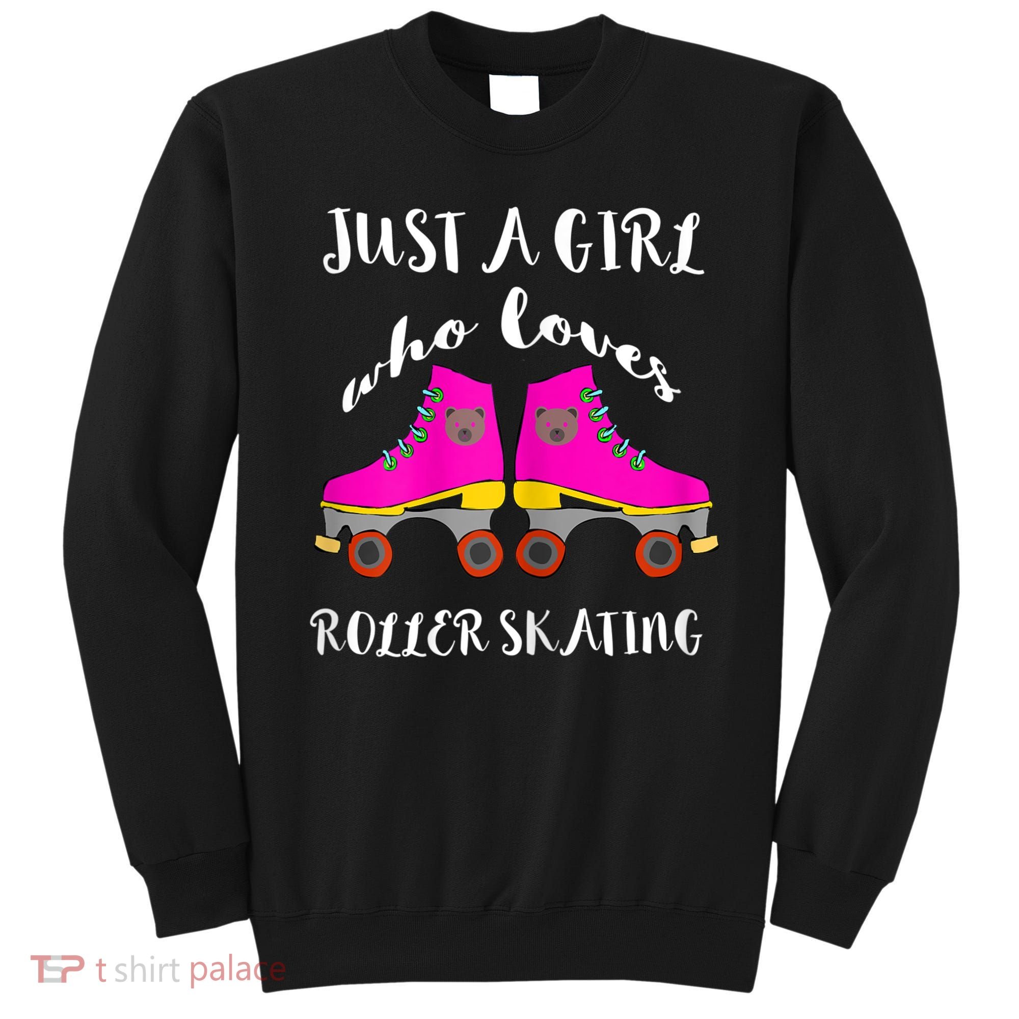 Just A Girl Who Loves Roller Skating Roller Skates Skaters Sweatshirt