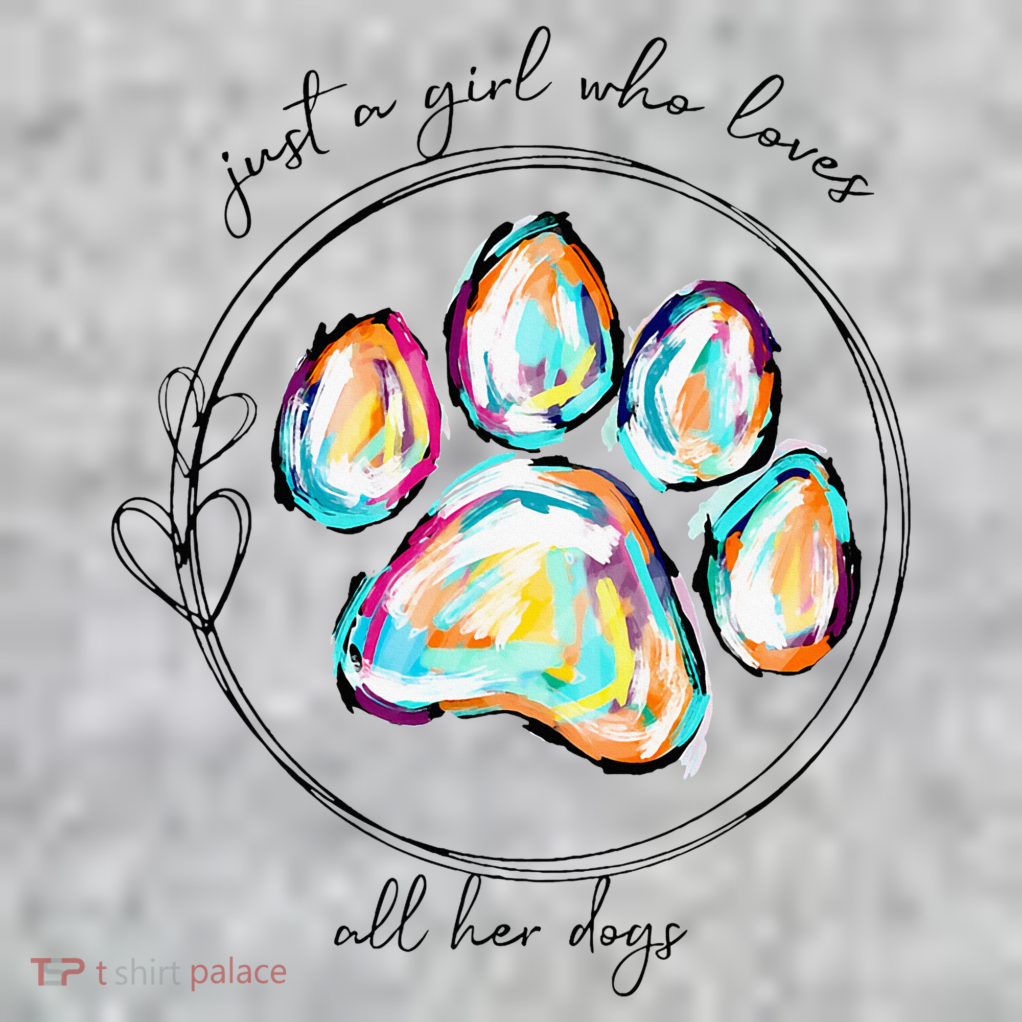 Just A Girl Who Loves All Her Dogs Dog Paw T-Shirt