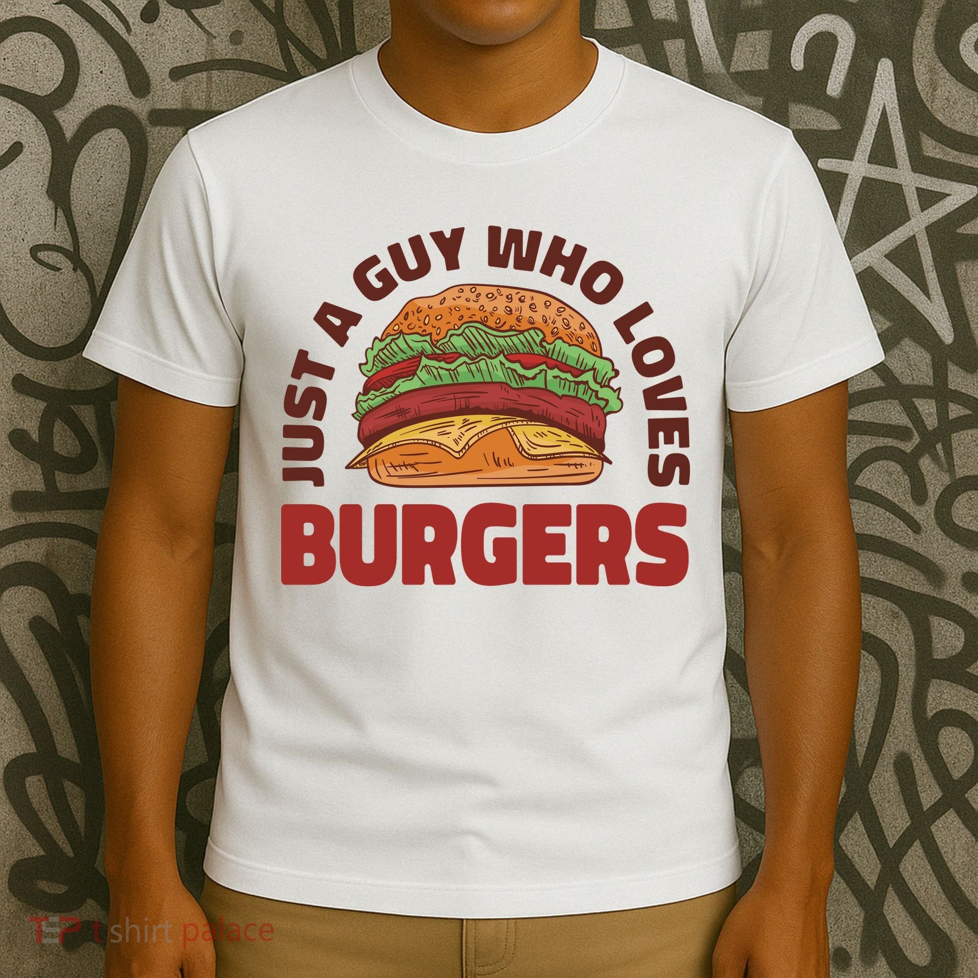 Just A Guy Who Loves Burgers T-Shirt