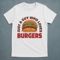 Just A Guy Who Loves Burgers T-Shirt thumb 5