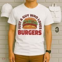 Just A Guy Who Loves Burgers T-Shirt thumb 6