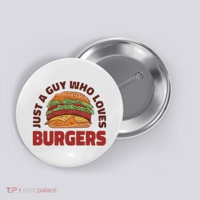 Just A Guy Who Loves Burgers Button