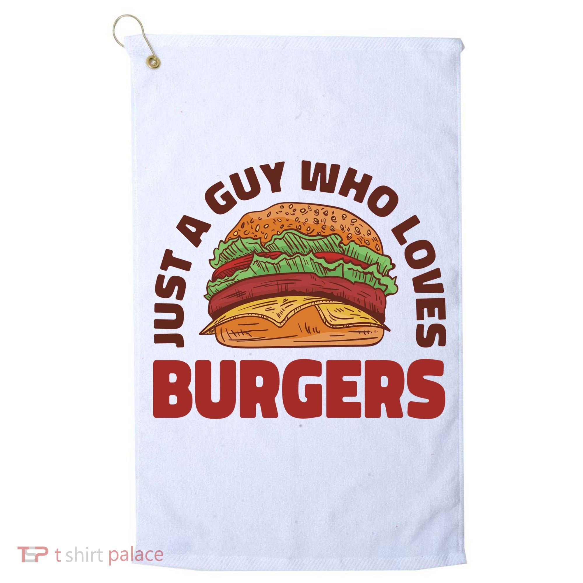 Just A Guy Who Loves Burgers Golf Towel