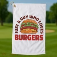 Just A Guy Who Loves Burgers Golf Towel thumb 1