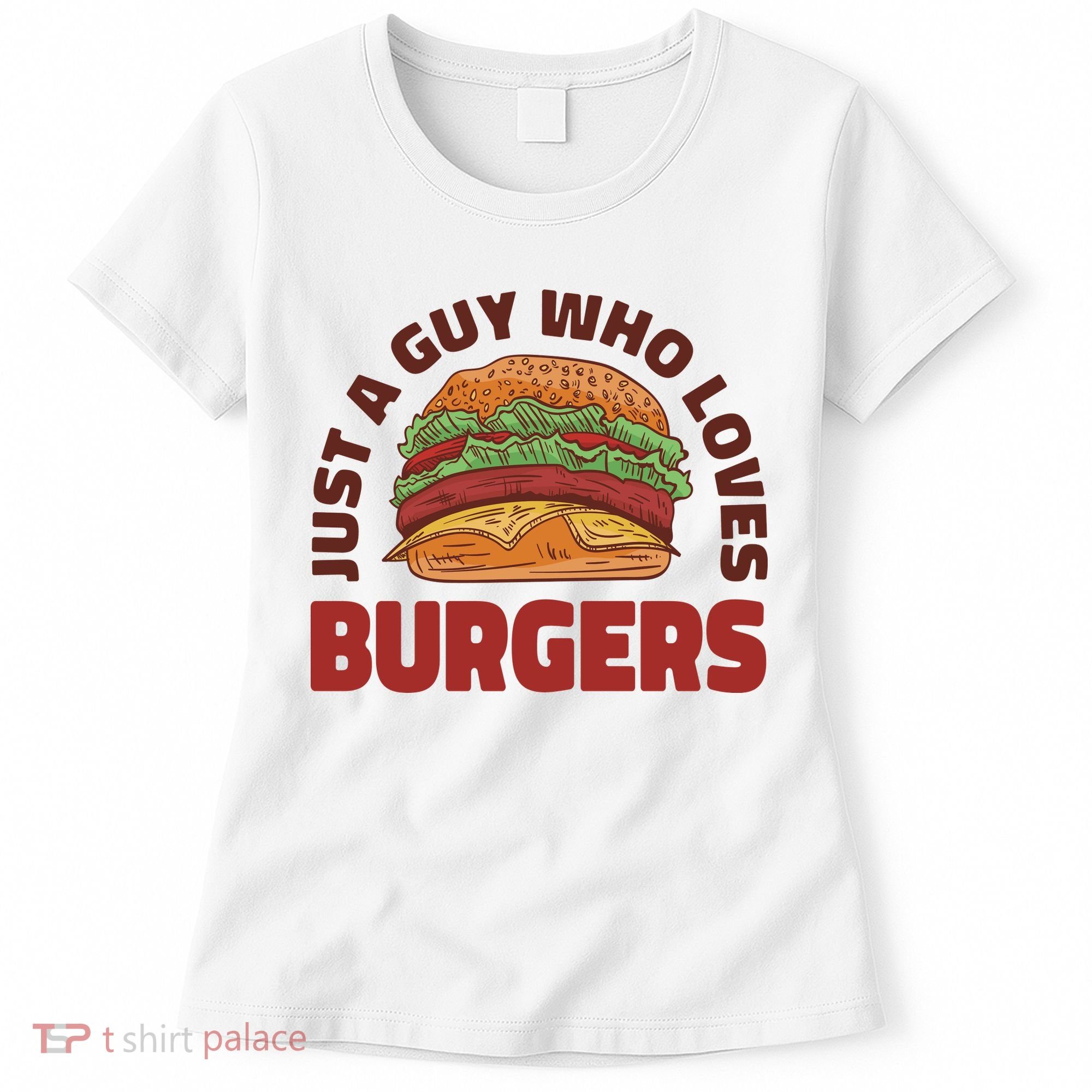 Just A Guy Who Loves Burgers Women's T-Shirt