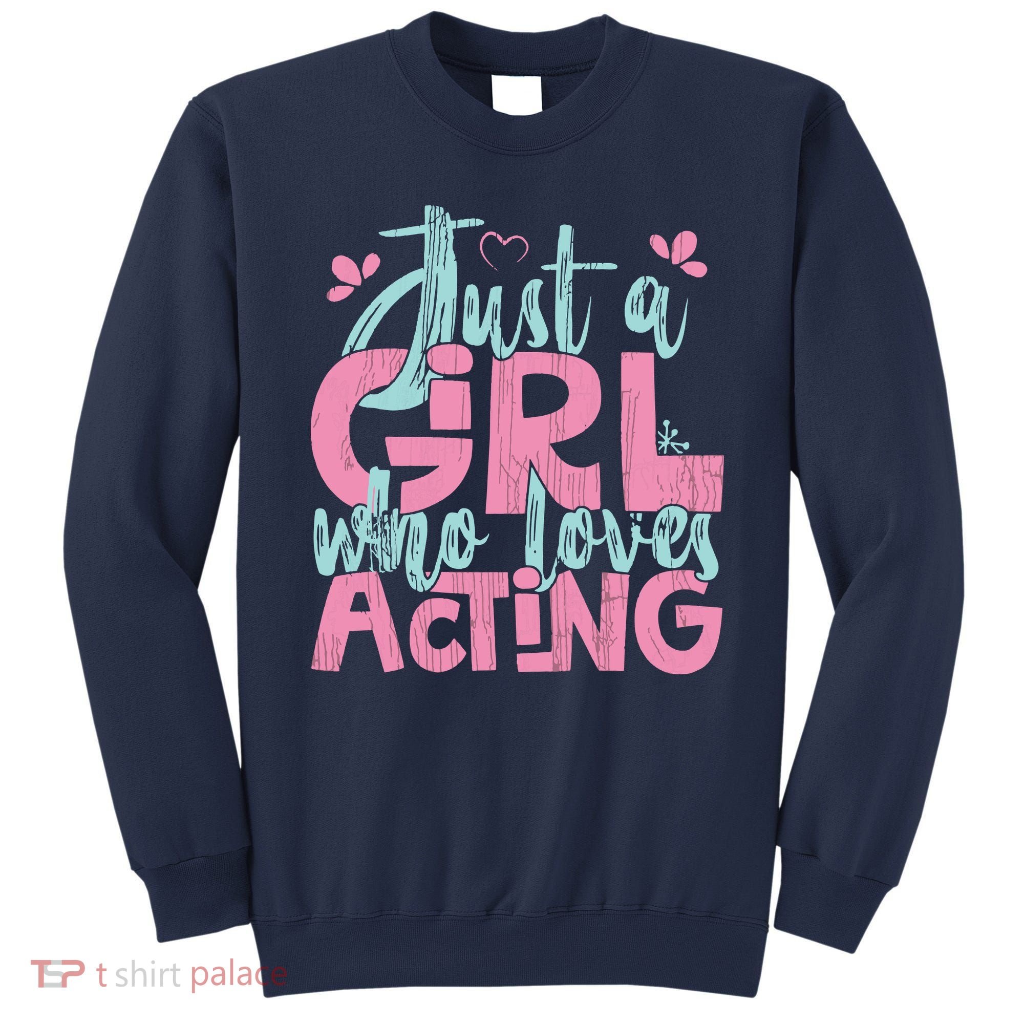 Just A Girl Who Loves Acting Gift Sweatshirt