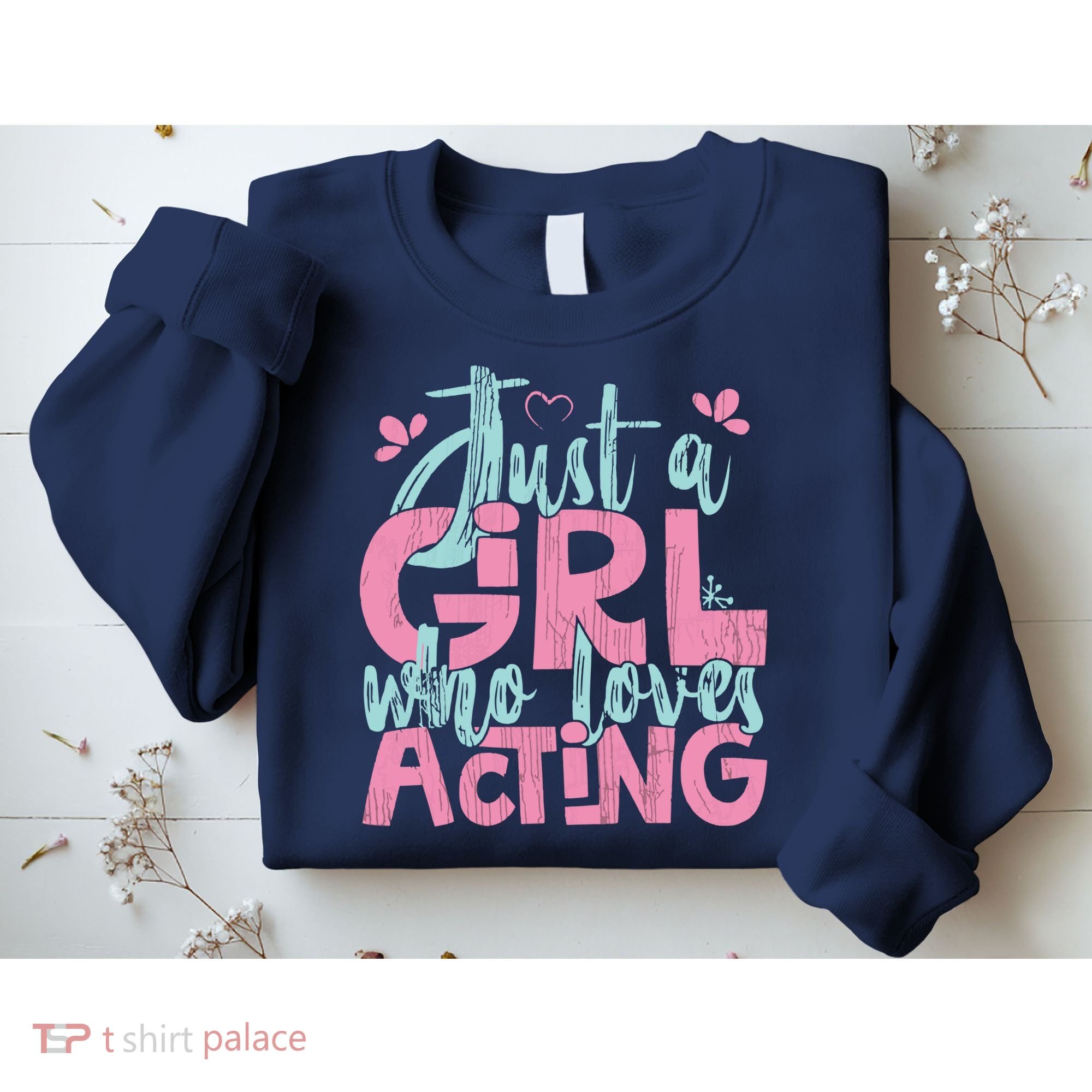 Just A Girl Who Loves Acting Gift Sweatshirt