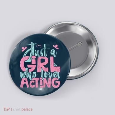 Just A Girl Who Loves Acting Gift Button