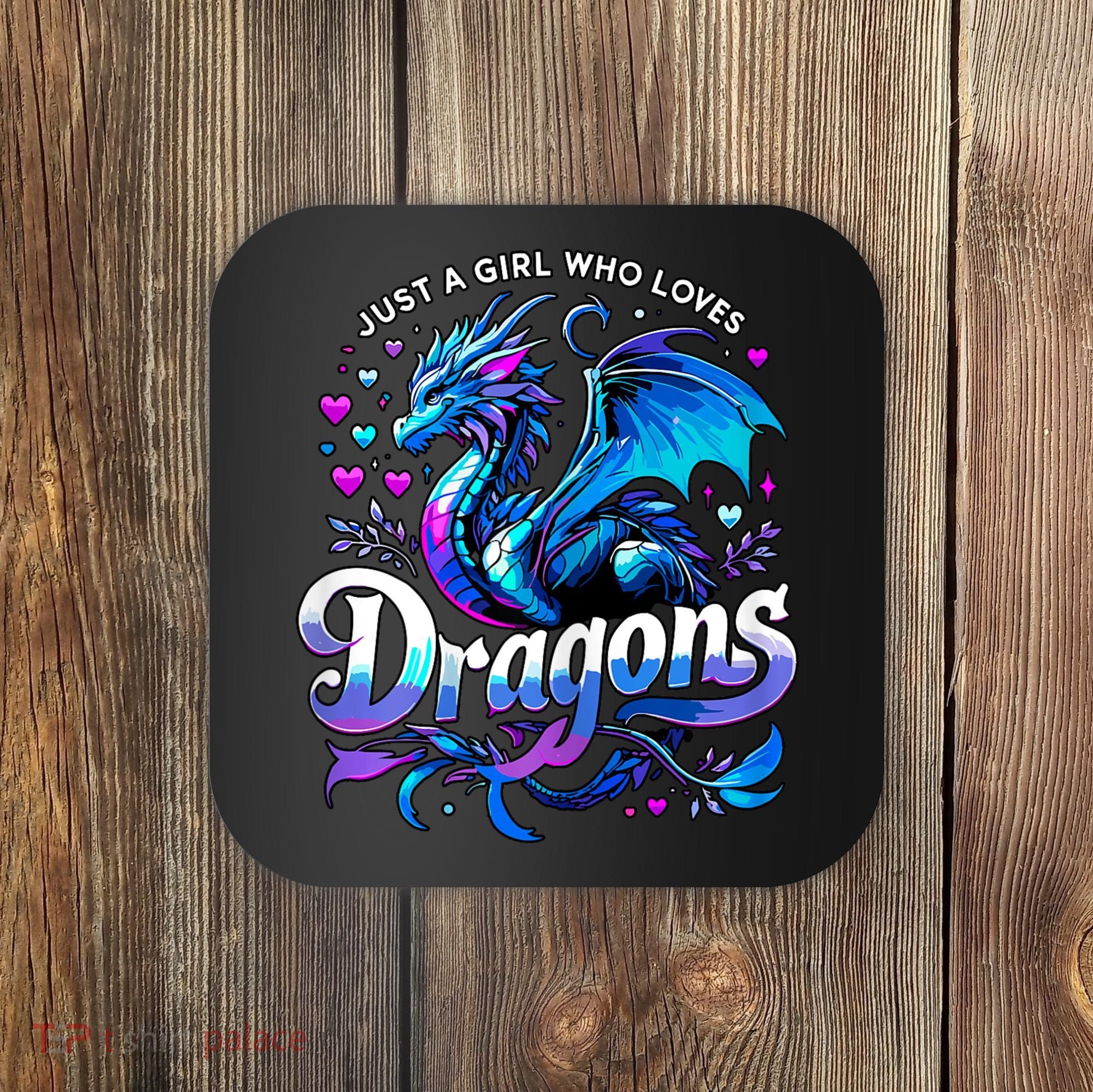 Just A Girl Who Loves Dragons Coaster