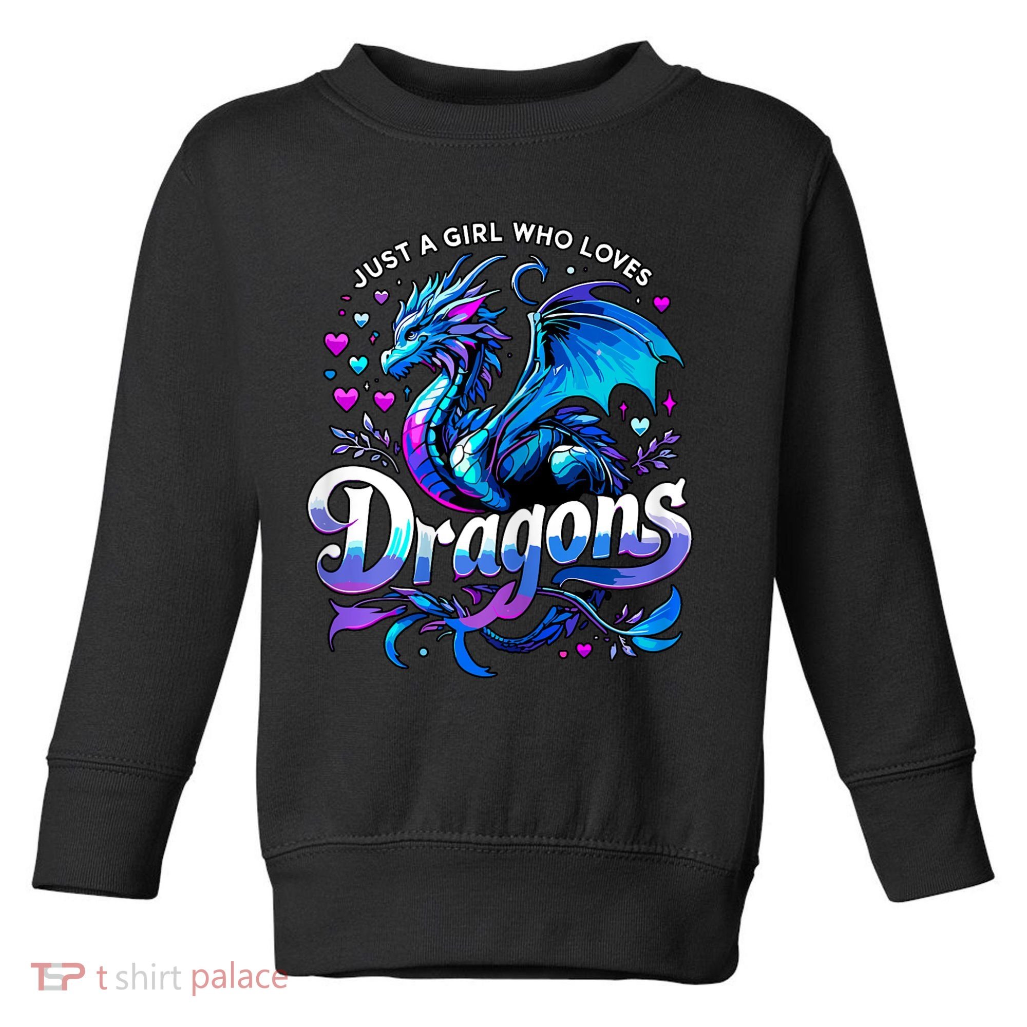 Just A Girl Who Loves Dragons Toddler Sweatshirt