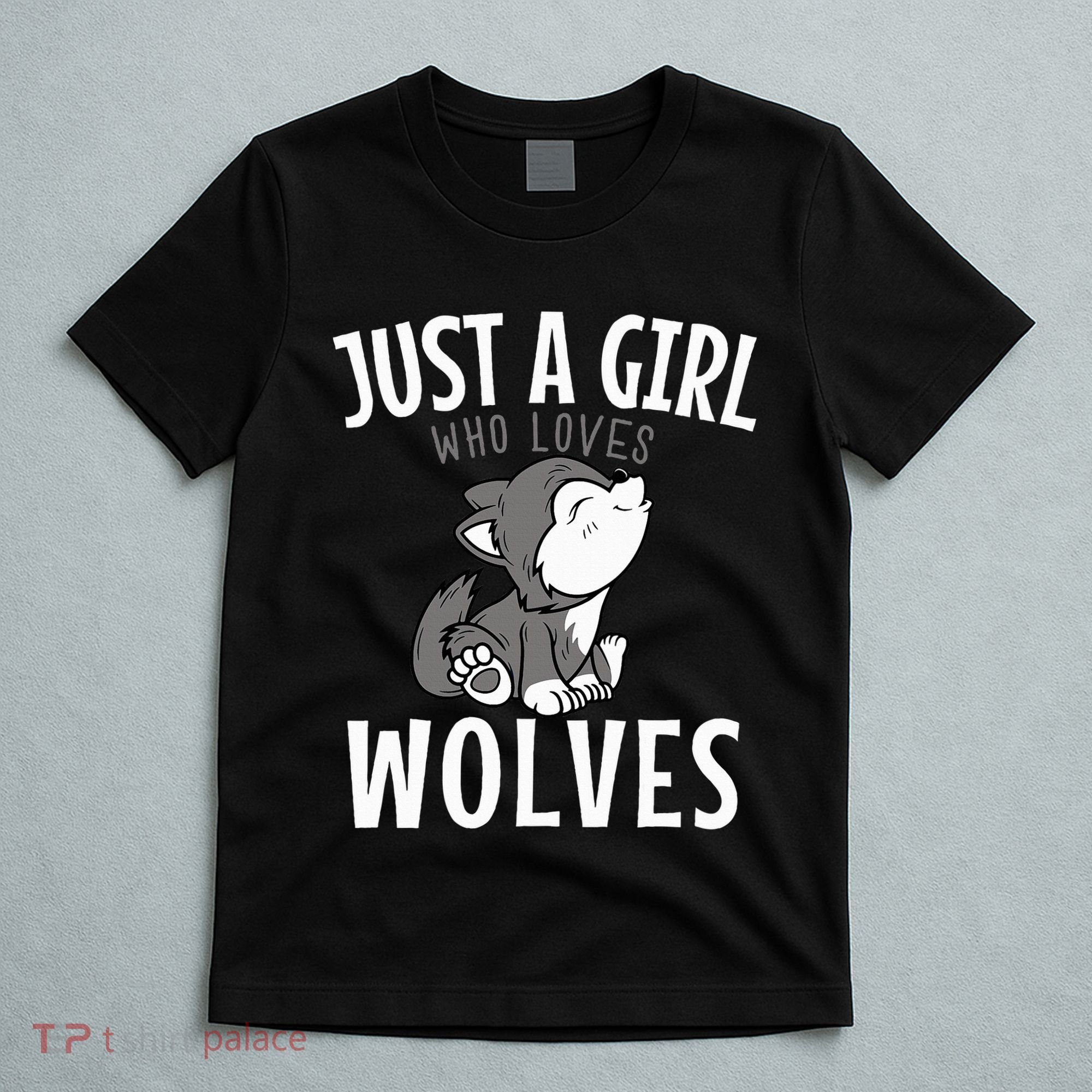 Just A Girl Who Loves Wolves Funny Wolf Doglike Lover Outfit T-Shirt