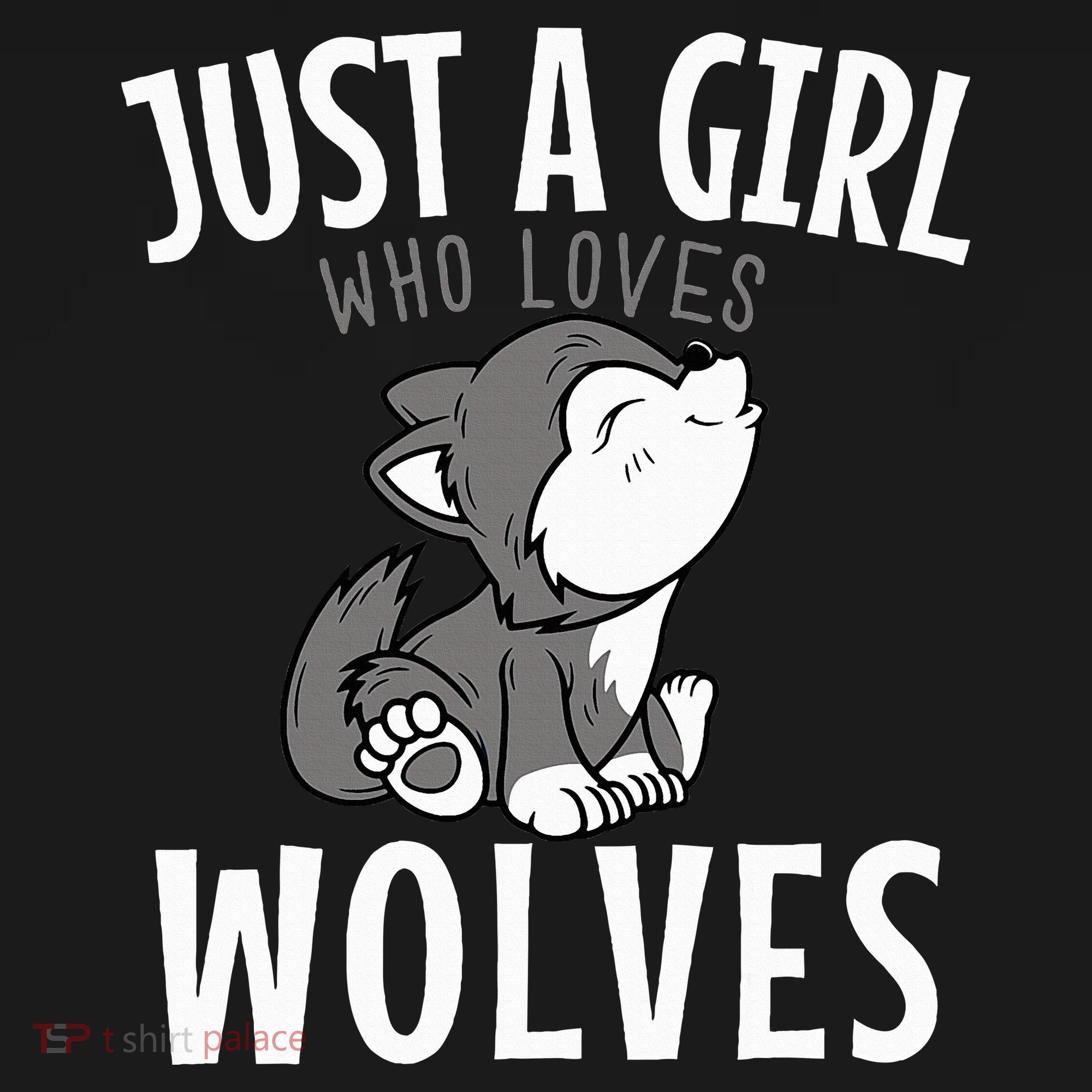 Just A Girl Who Loves Wolves Funny Wolf Doglike Lover Outfit T-Shirt