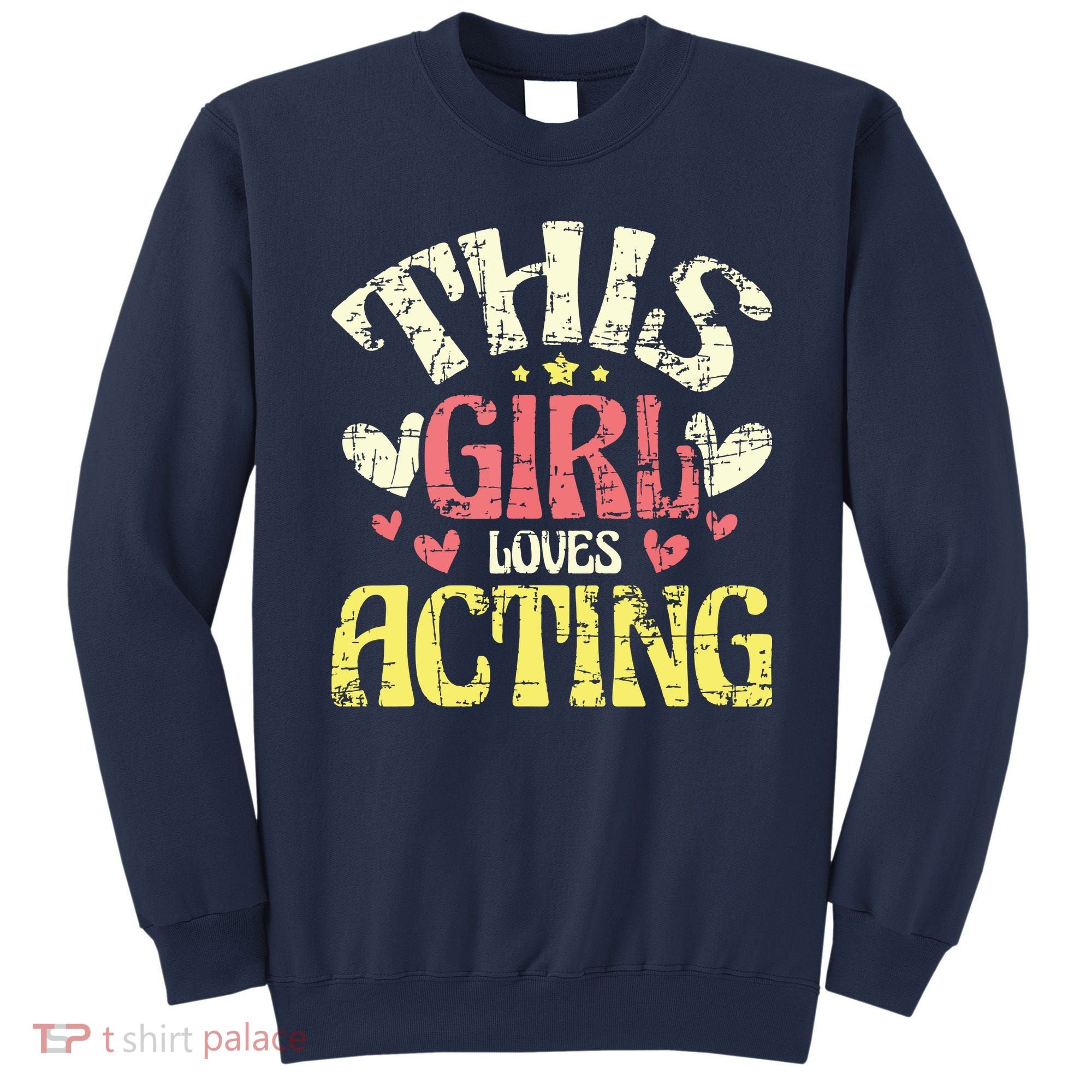 Just A Girl Who Loves Acting Gift Sweatshirt