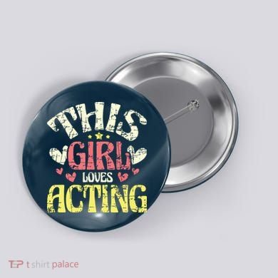 Just A Girl Who Loves Acting Gift Button