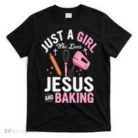 Just A Girl Who Loves Jesus And Baking Bake Cake Cookie T-Shirt thumb 0