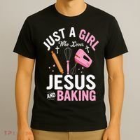 Just A Girl Who Loves Jesus And Baking Bake Cake Cookie T-Shirt thumb 3
