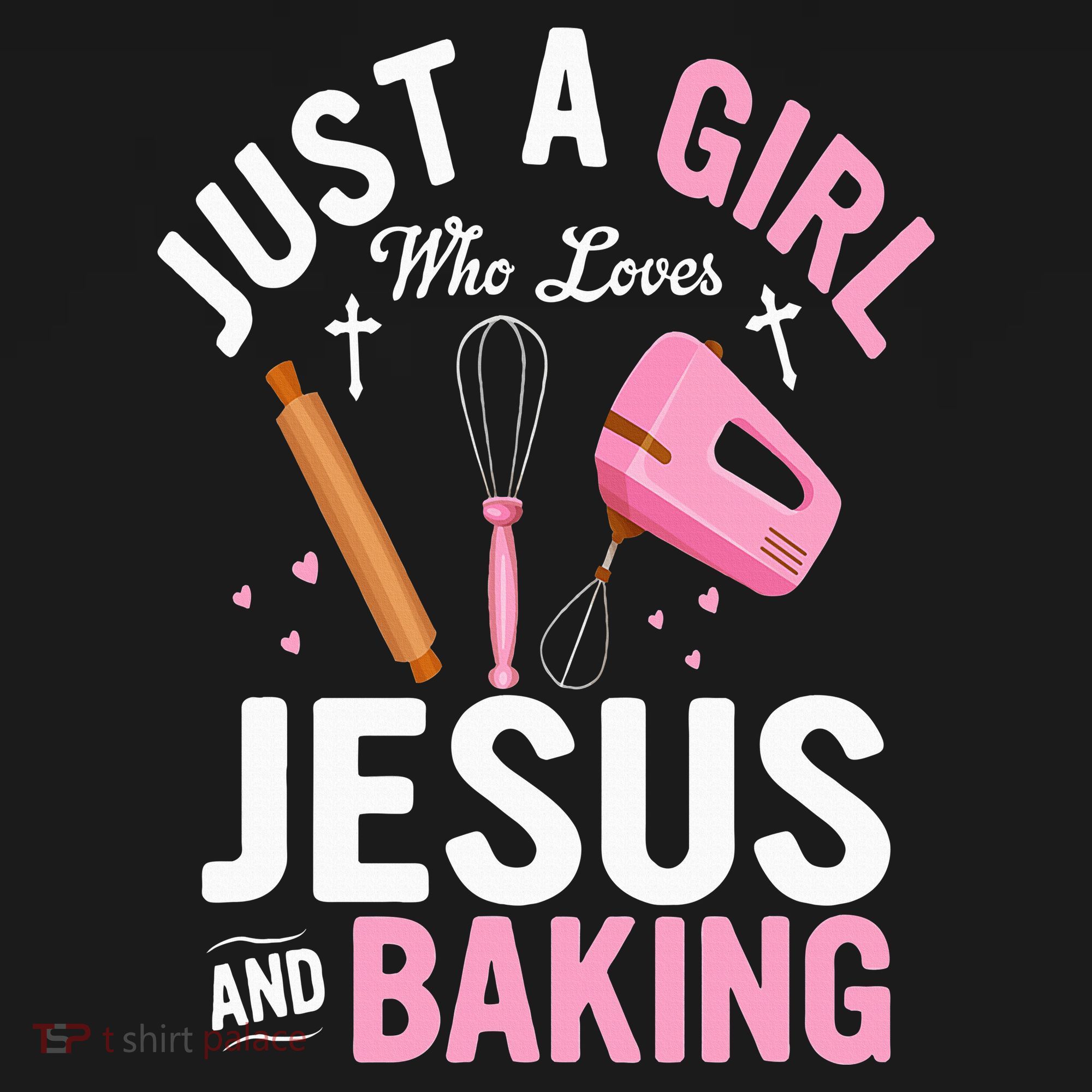Just A Girl Who Loves Jesus And Baking Bake Cake Cookie T-Shirt
