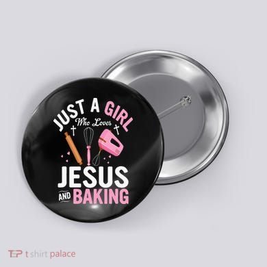 Just A Girl Who Loves Jesus And Baking Bake Cake Cookie Button