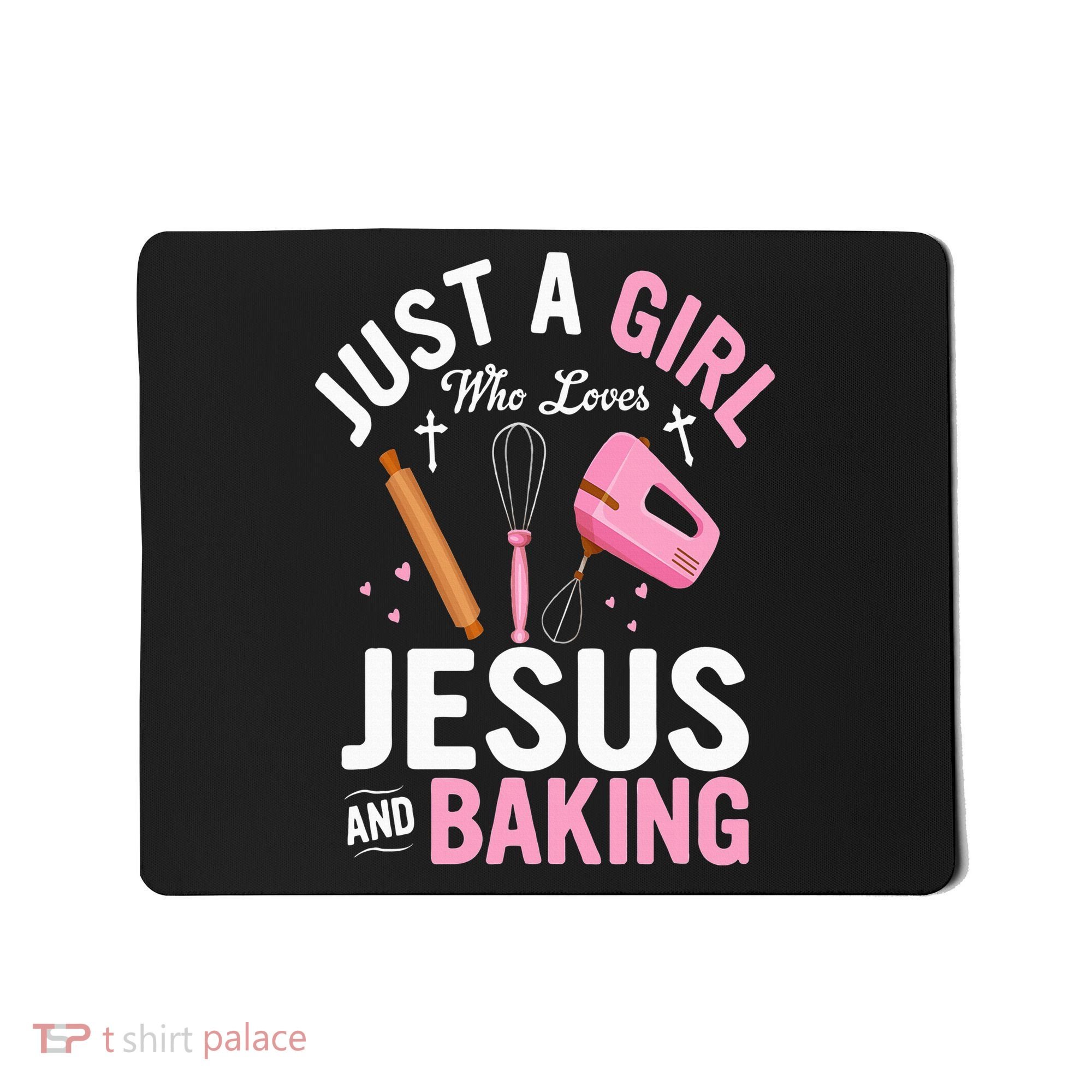 Just A Girl Who Loves Jesus And Baking Bake Cake Cookie Mousepad