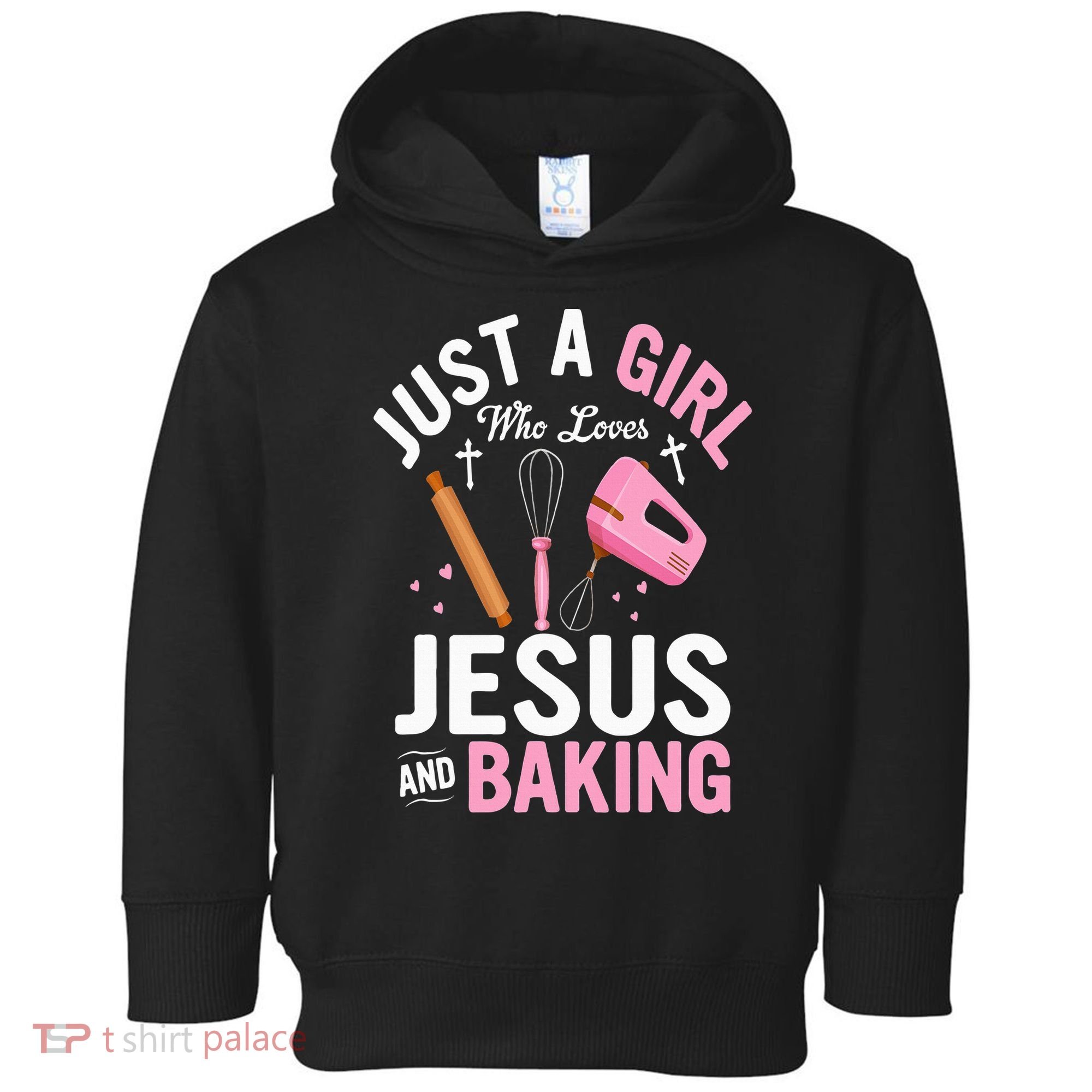 Just A Girl Who Loves Jesus And Baking Bake Cake Cookie Toddler Hoodie