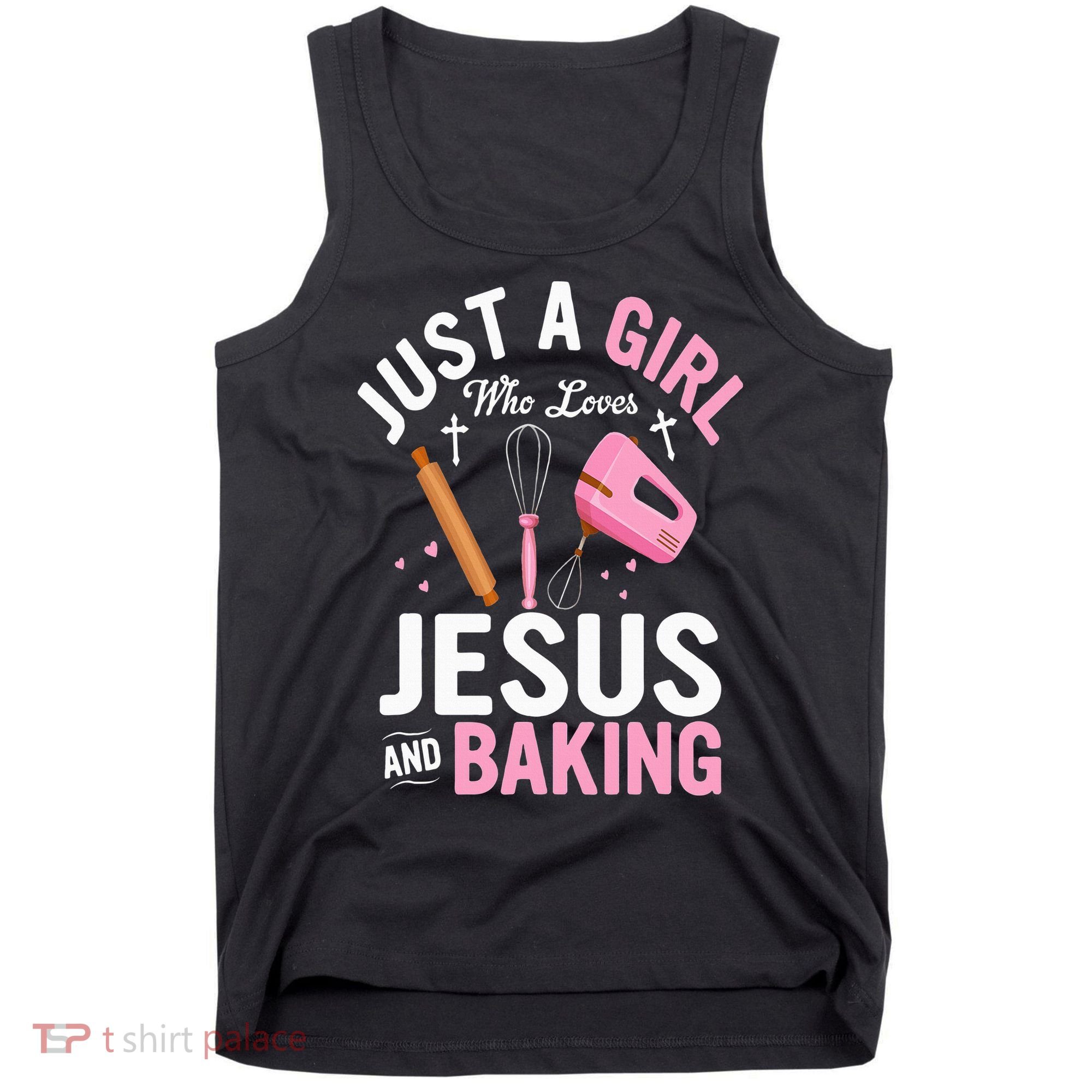 Just A Girl Who Loves Jesus And Baking Bake Cake Cookie Tank Top