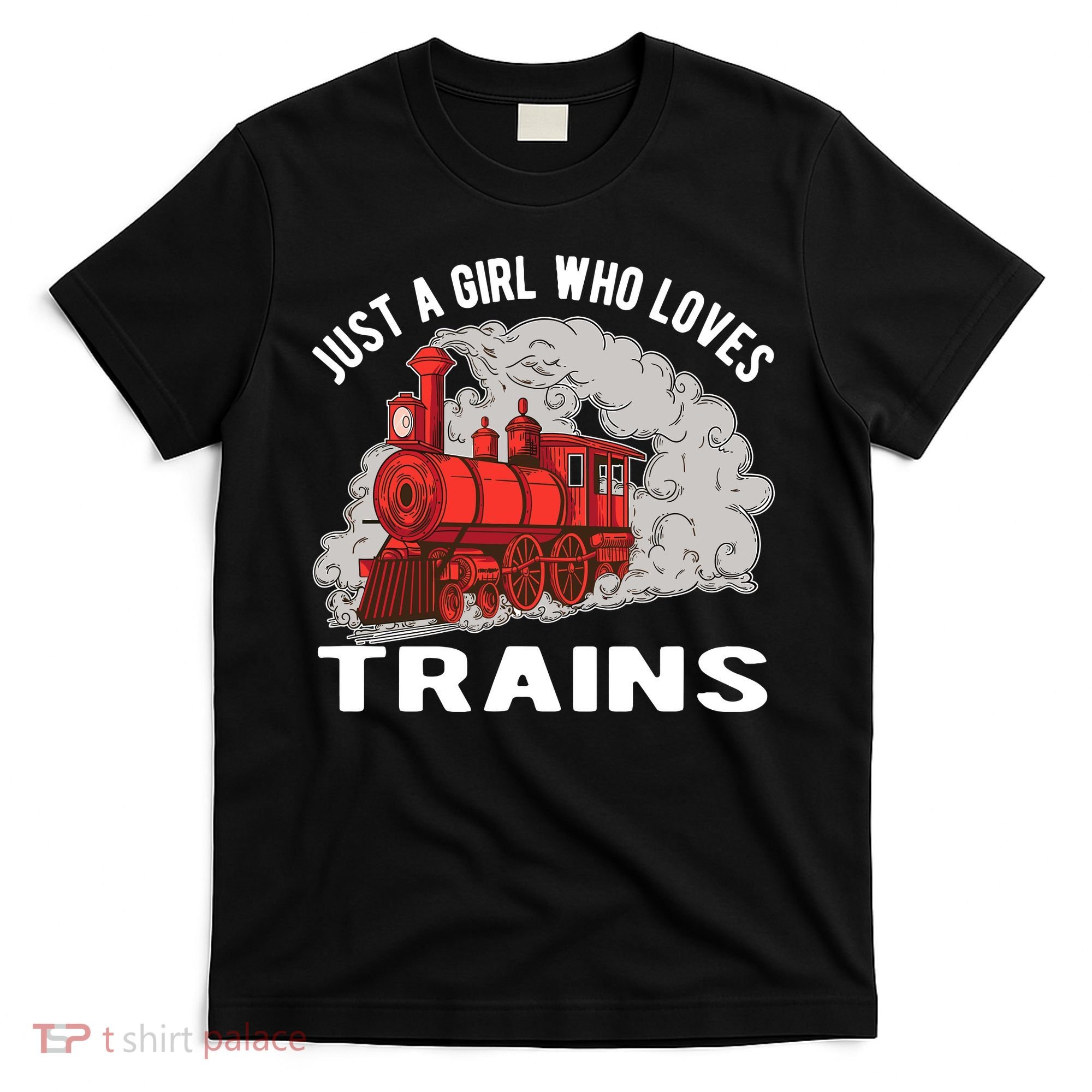Just A Girl Who Loves Trains T-Shirt