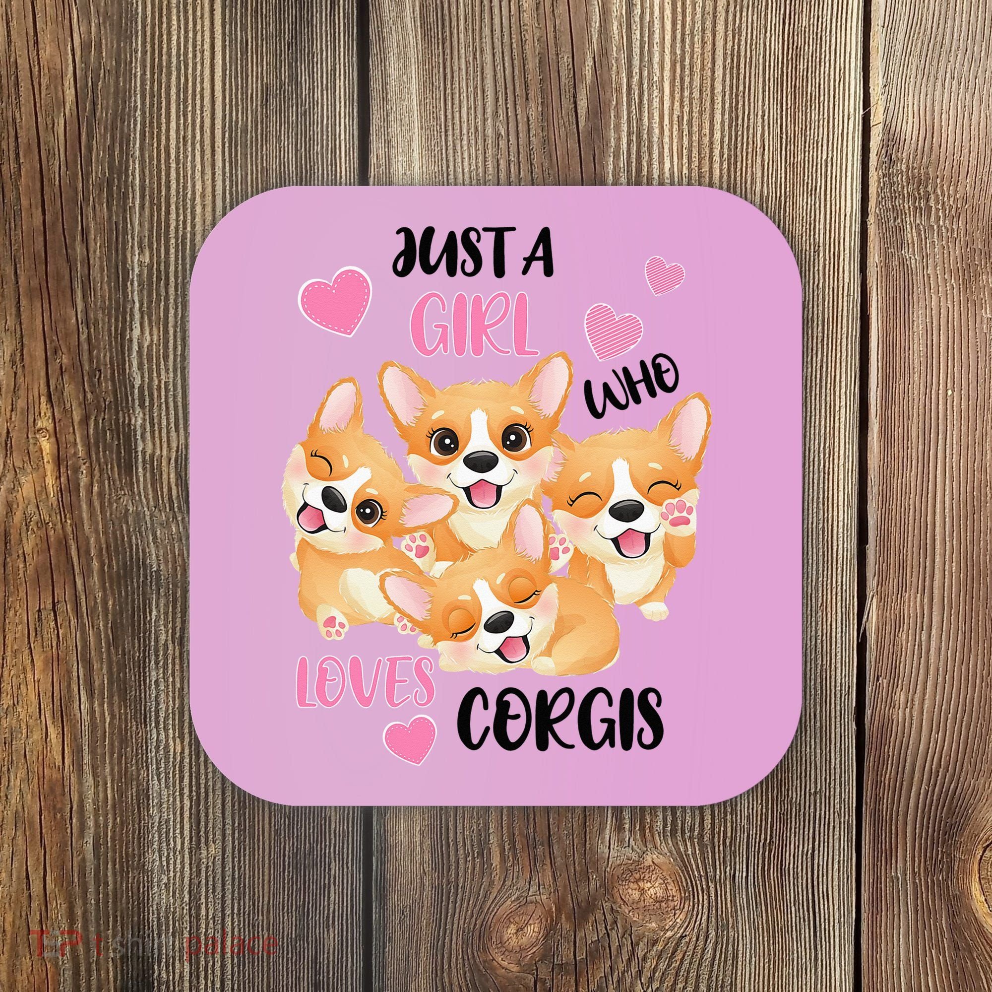 Just A Girl Who Loves Corgis Coaster