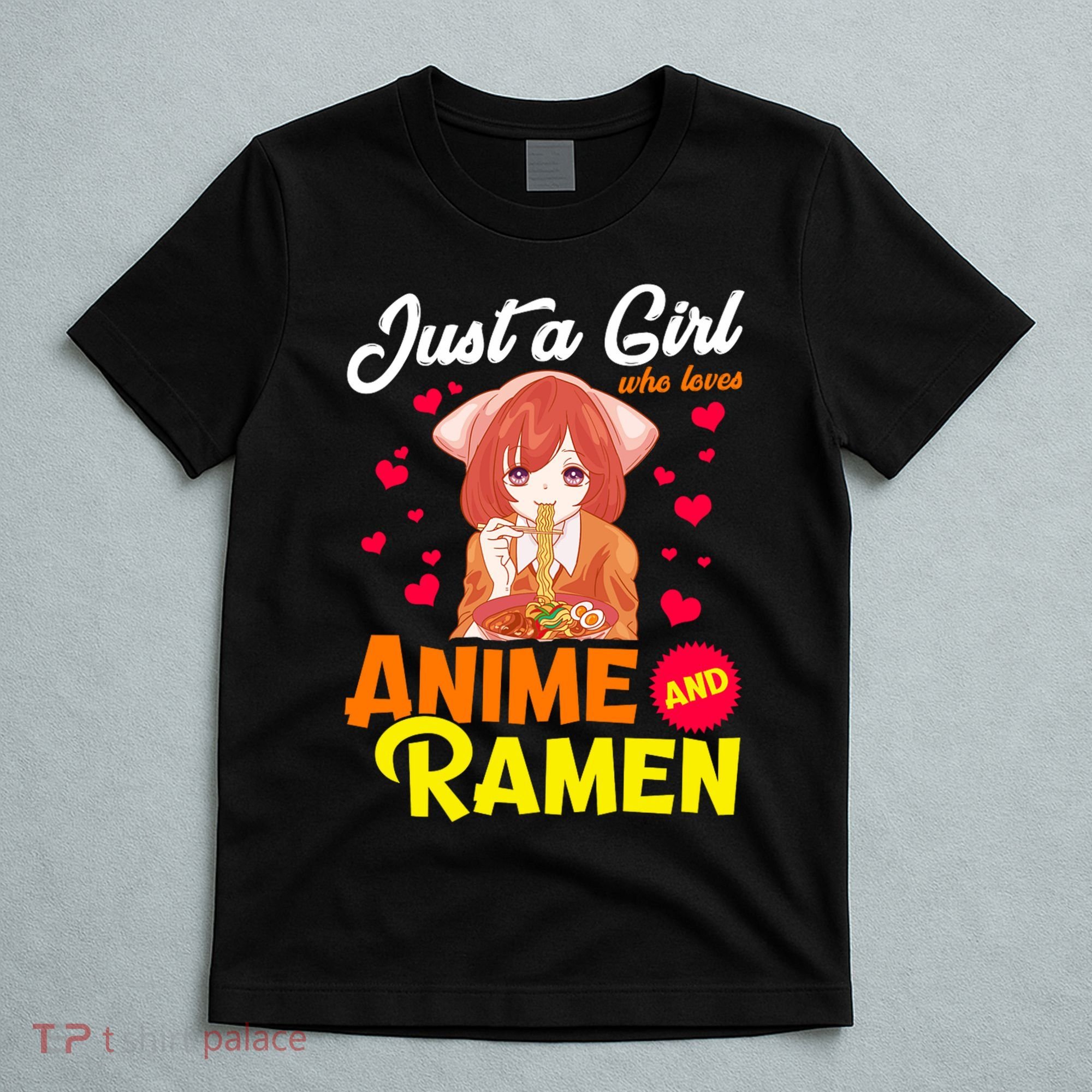 Just A Girl Who Loves Anime And Ramen T-Shirt
