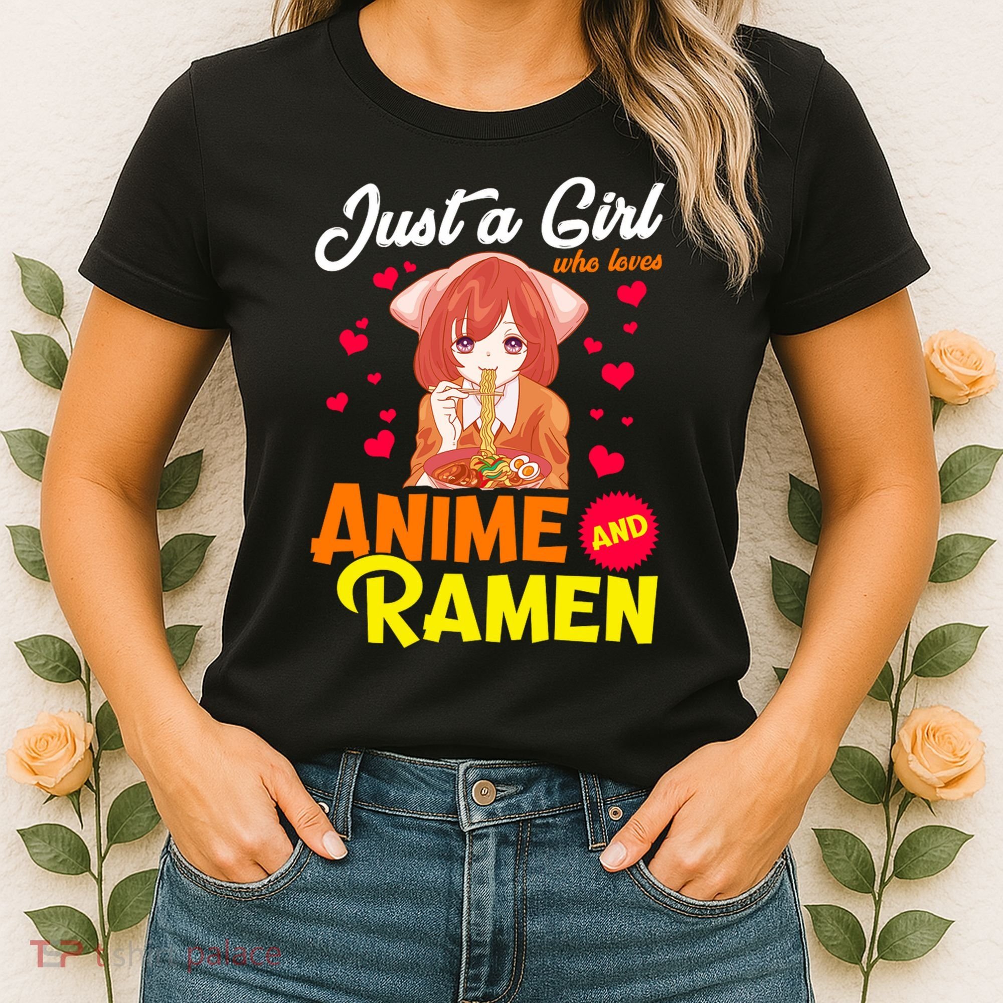 Just A Girl Who Loves Anime And Ramen Women's T-Shirt