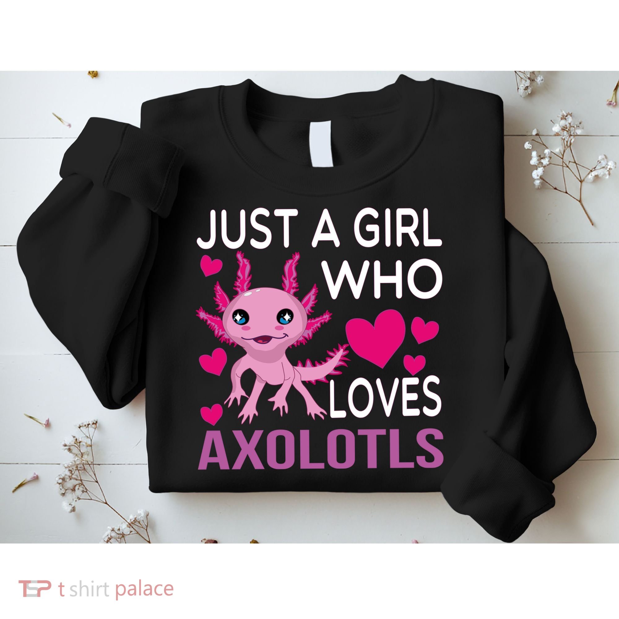 Just A Girl Who Loves Axolotls Sweatshirt