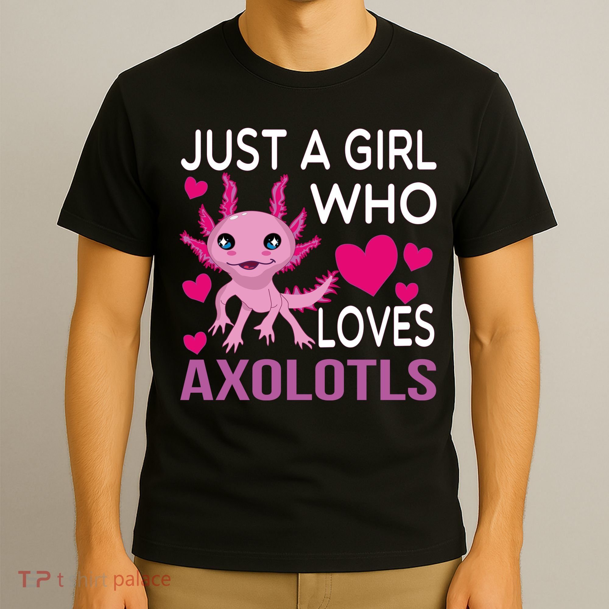 Just A Girl Who Loves Axolotls T-Shirt