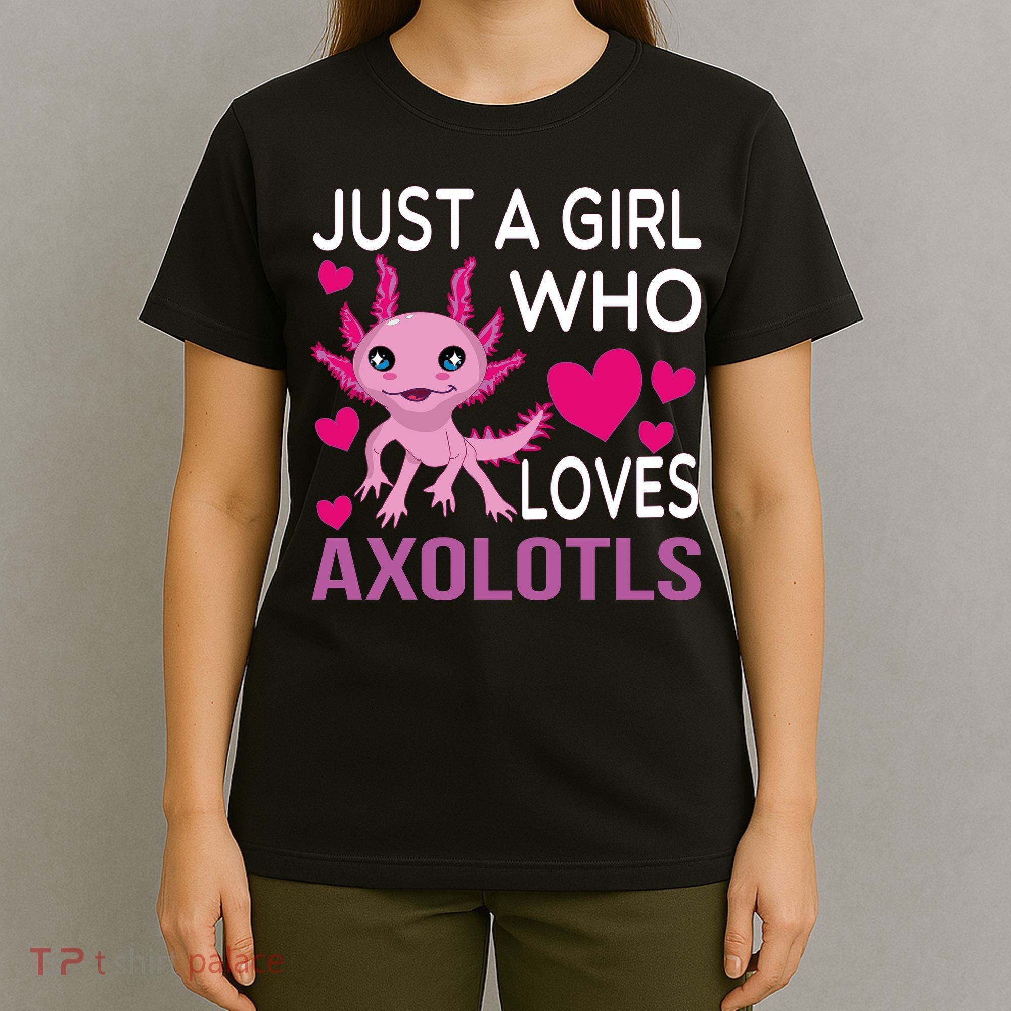 Just A Girl Who Loves Axolotls T-Shirt