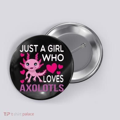 Just A Girl Who Loves Axolotls Button