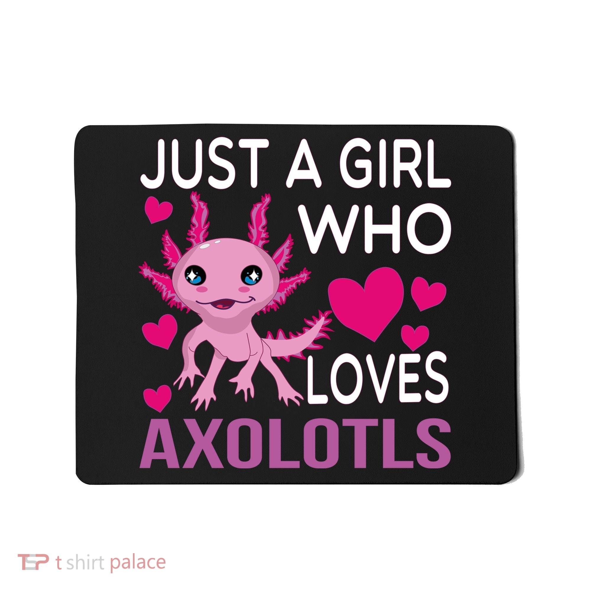 Just A Girl Who Loves Axolotls Mousepad