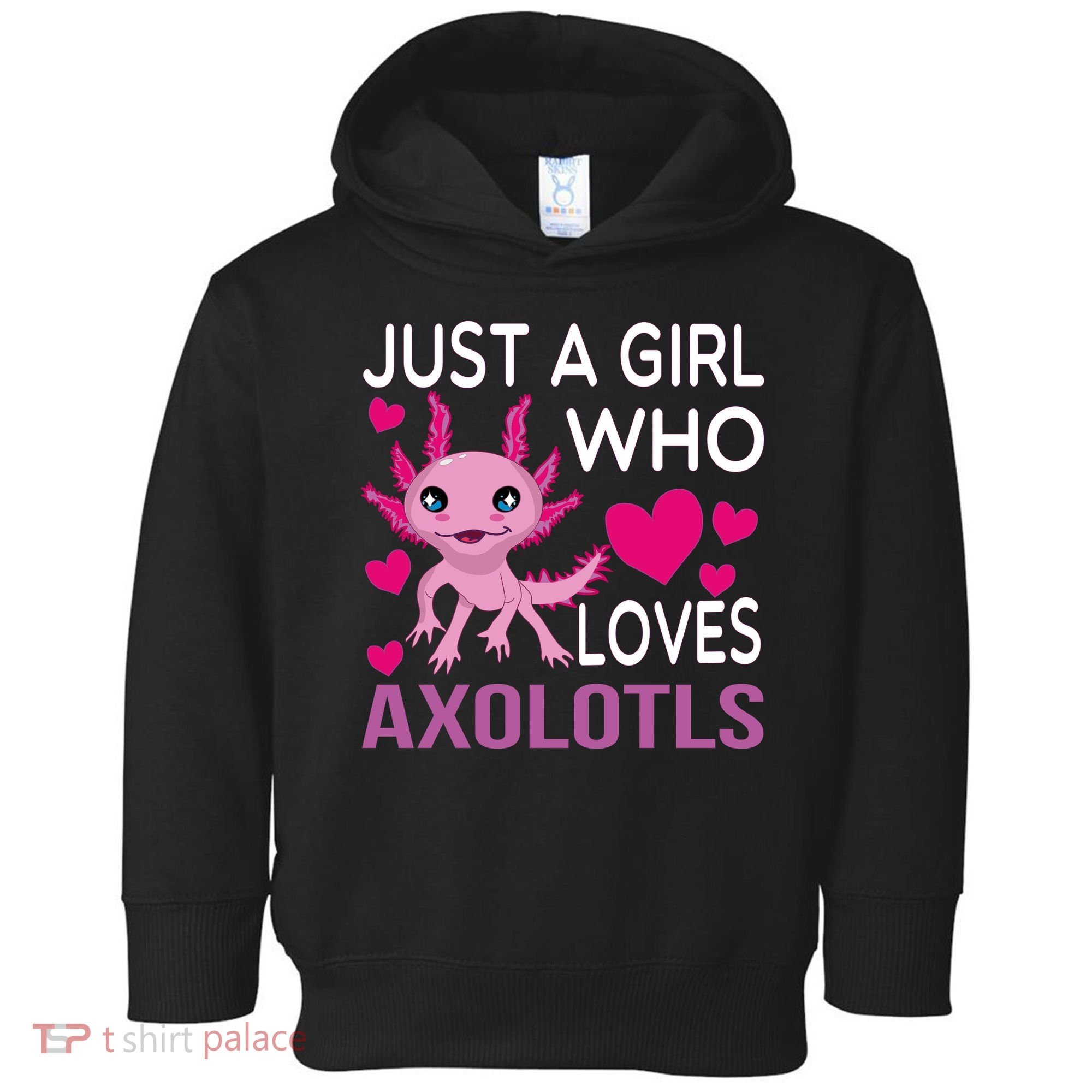 Just A Girl Who Loves Axolotls Toddler Hoodie