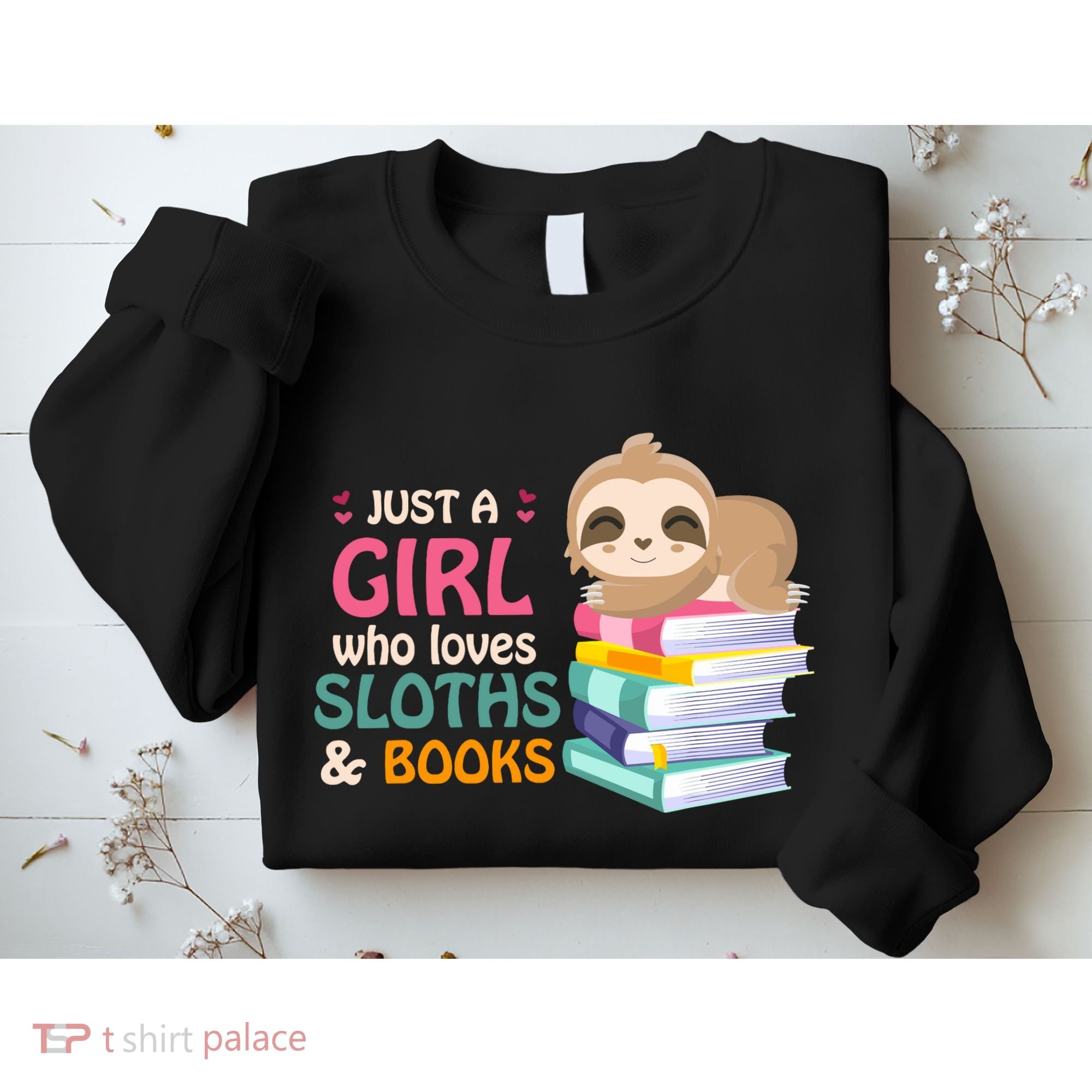 Just A Girl Who Loves Sloths And Books Sloth Sweatshirt