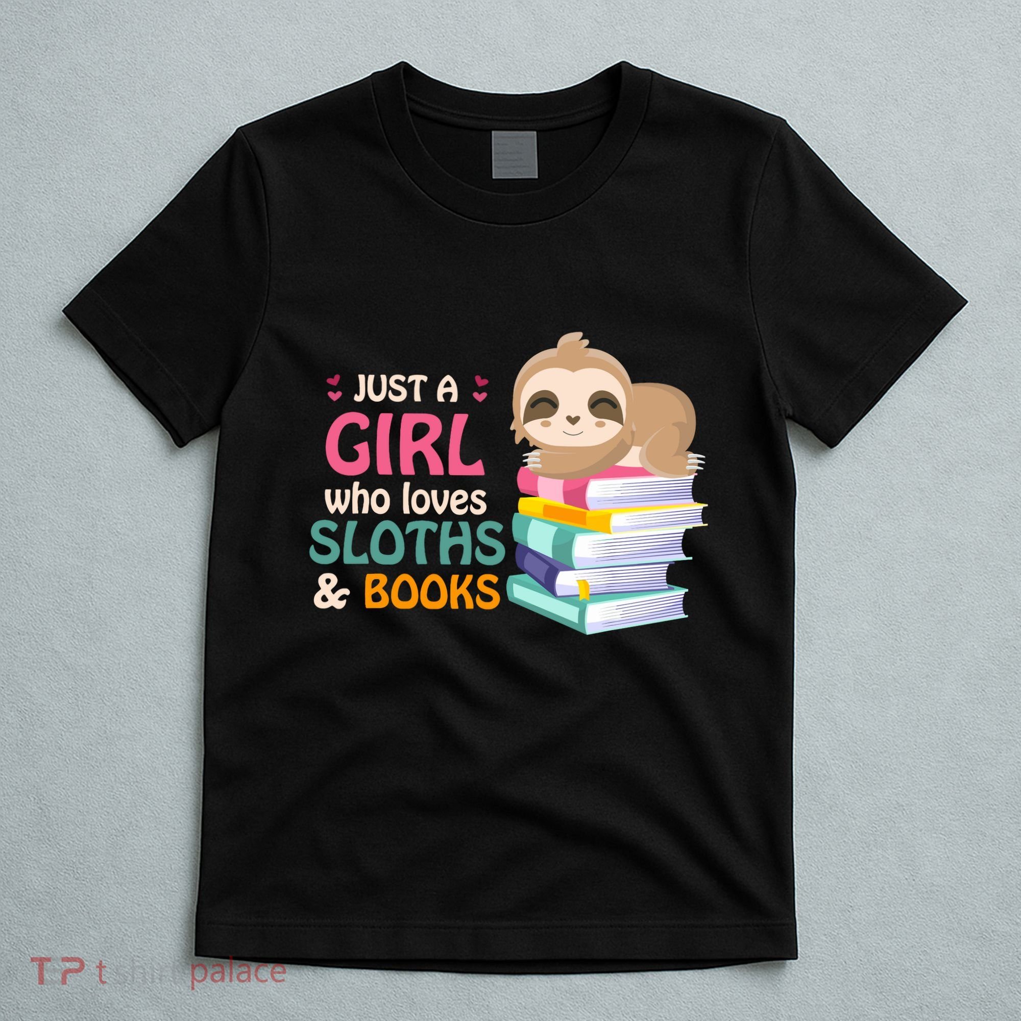 Just A Girl Who Loves Sloths And Books Sloth T-Shirt