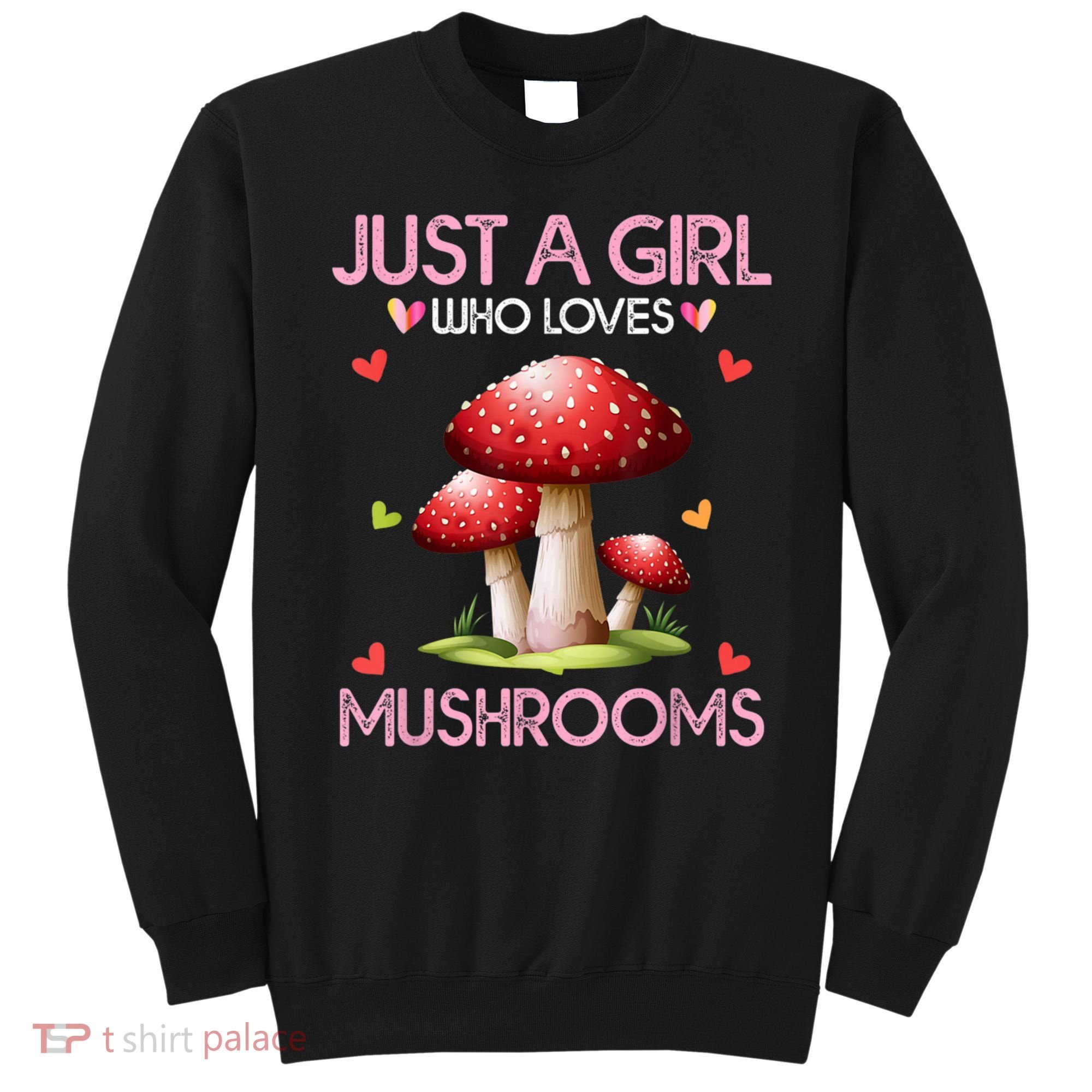Just A Girl Who Loves Mushroom Hunting Sweatshirt