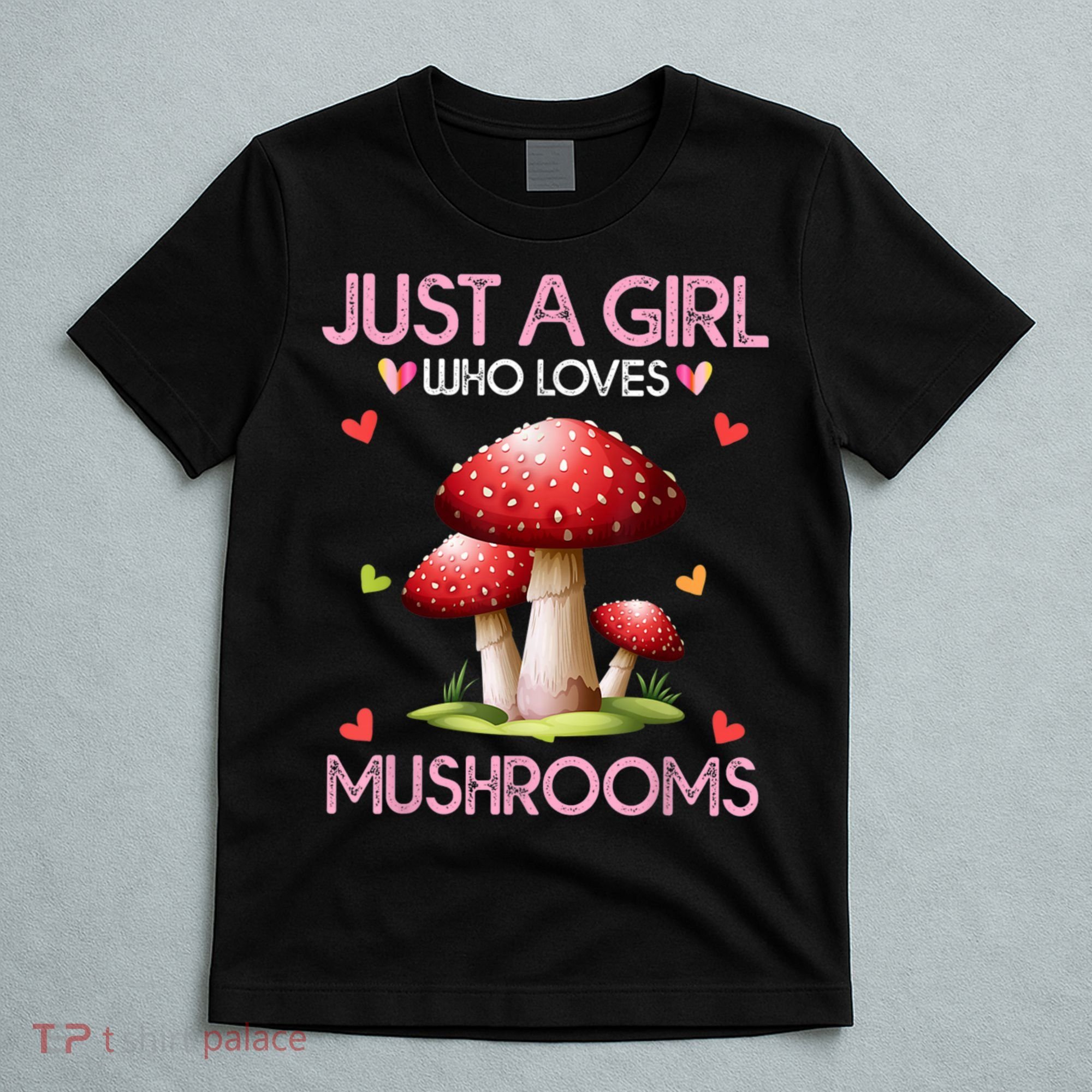 Just A Girl Who Loves Mushroom Hunting T-Shirt