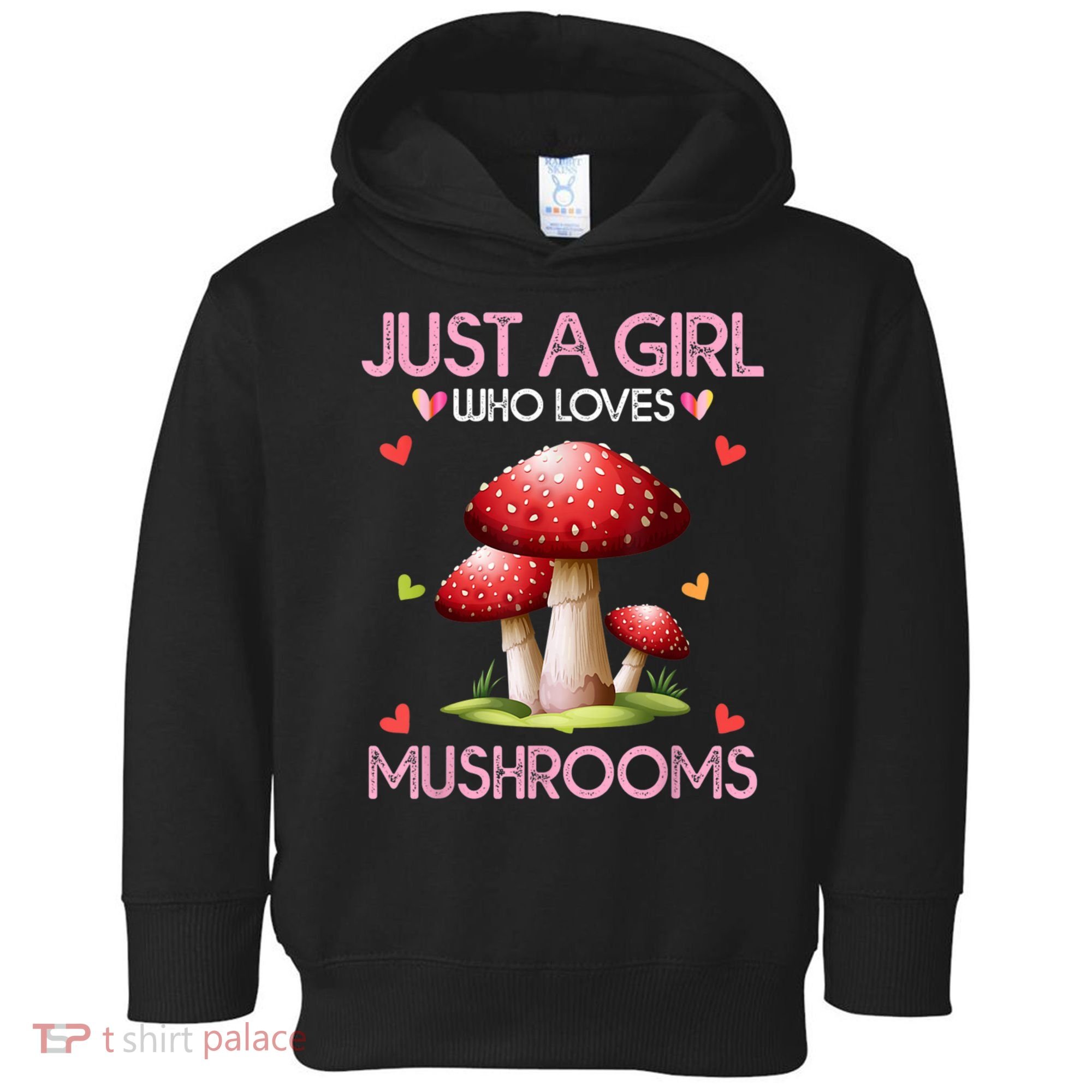 Just A Girl Who Loves Mushroom Hunting Toddler Hoodie