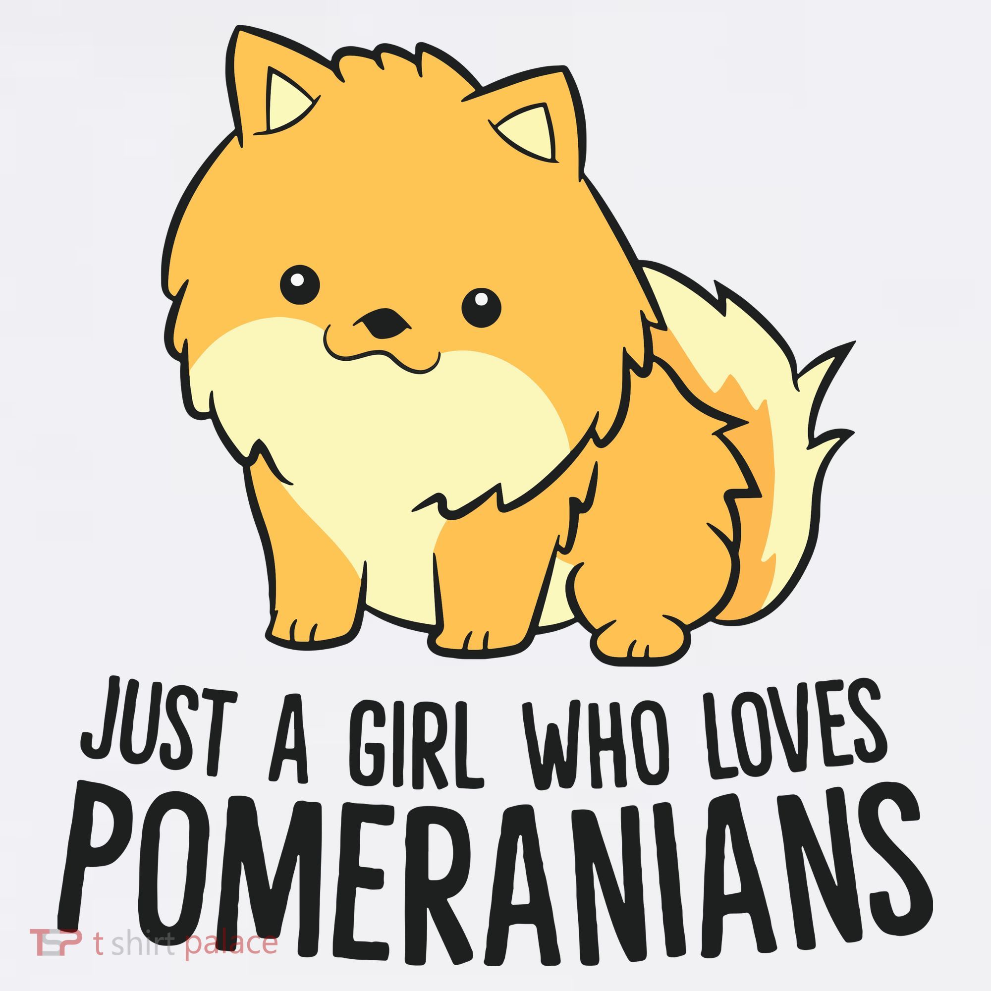 Just A Girl Who Loves Pomeranians Cute Pomeranian Dog T-Shirt