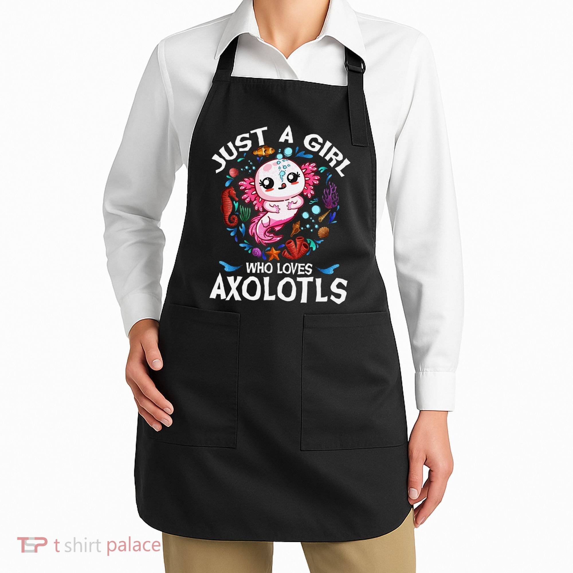 Just A Girl Who Loves Axolotls Cute Axolotl Apron