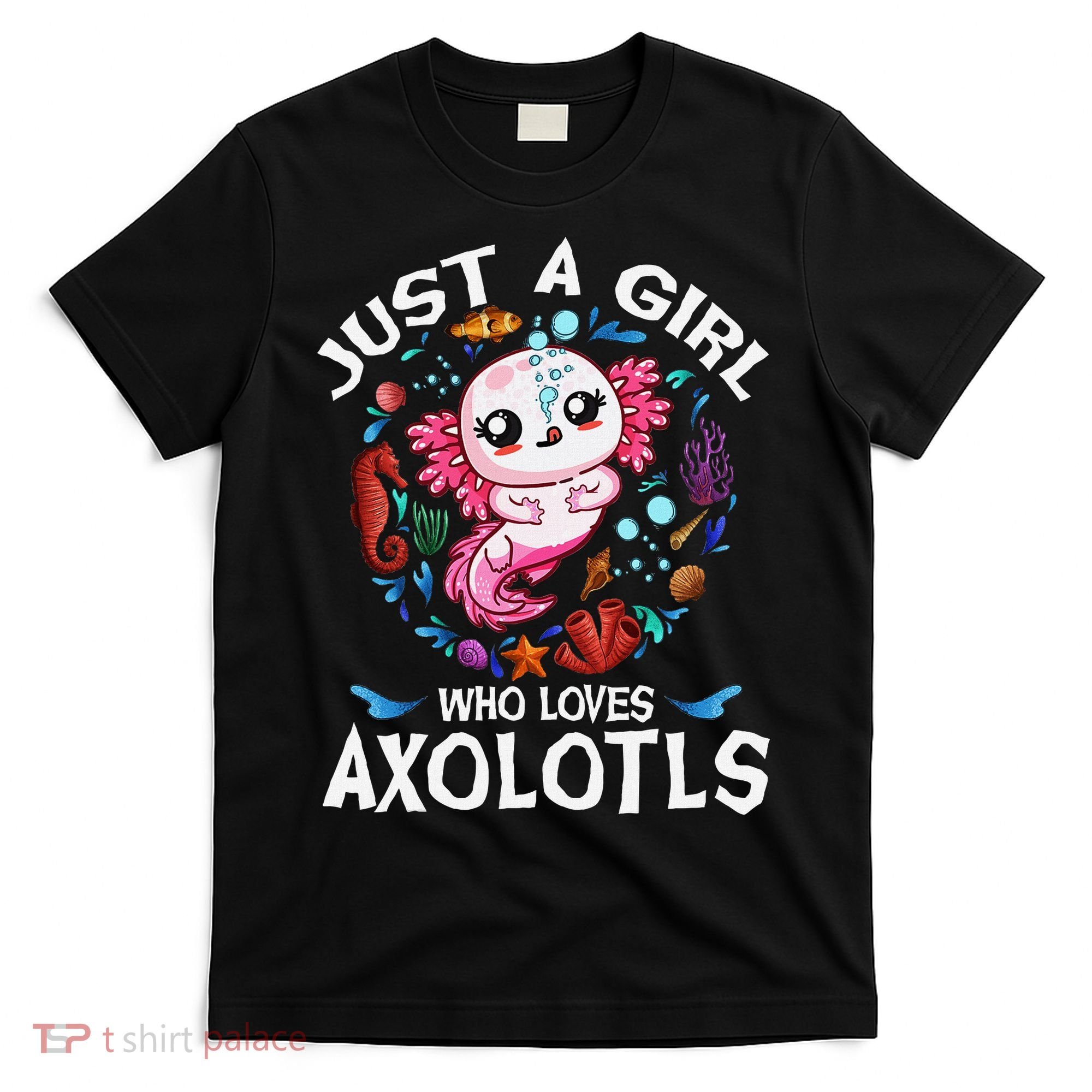 Just A Girl Who Loves Axolotls Cute Axolotl T-Shirt