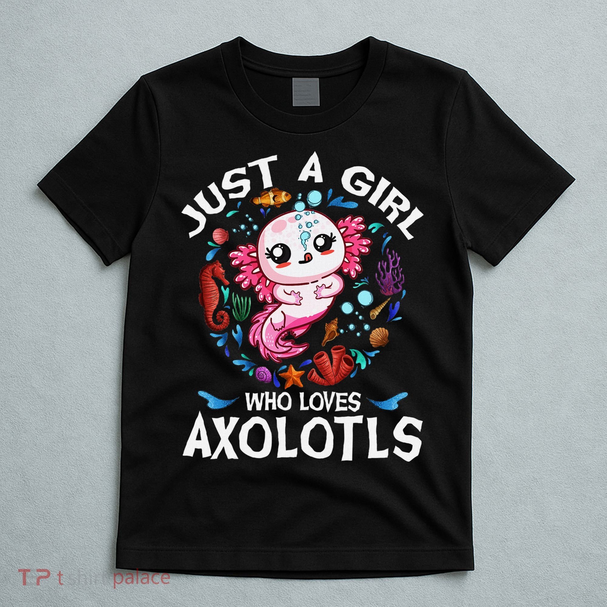 Just A Girl Who Loves Axolotls Cute Axolotl T-Shirt