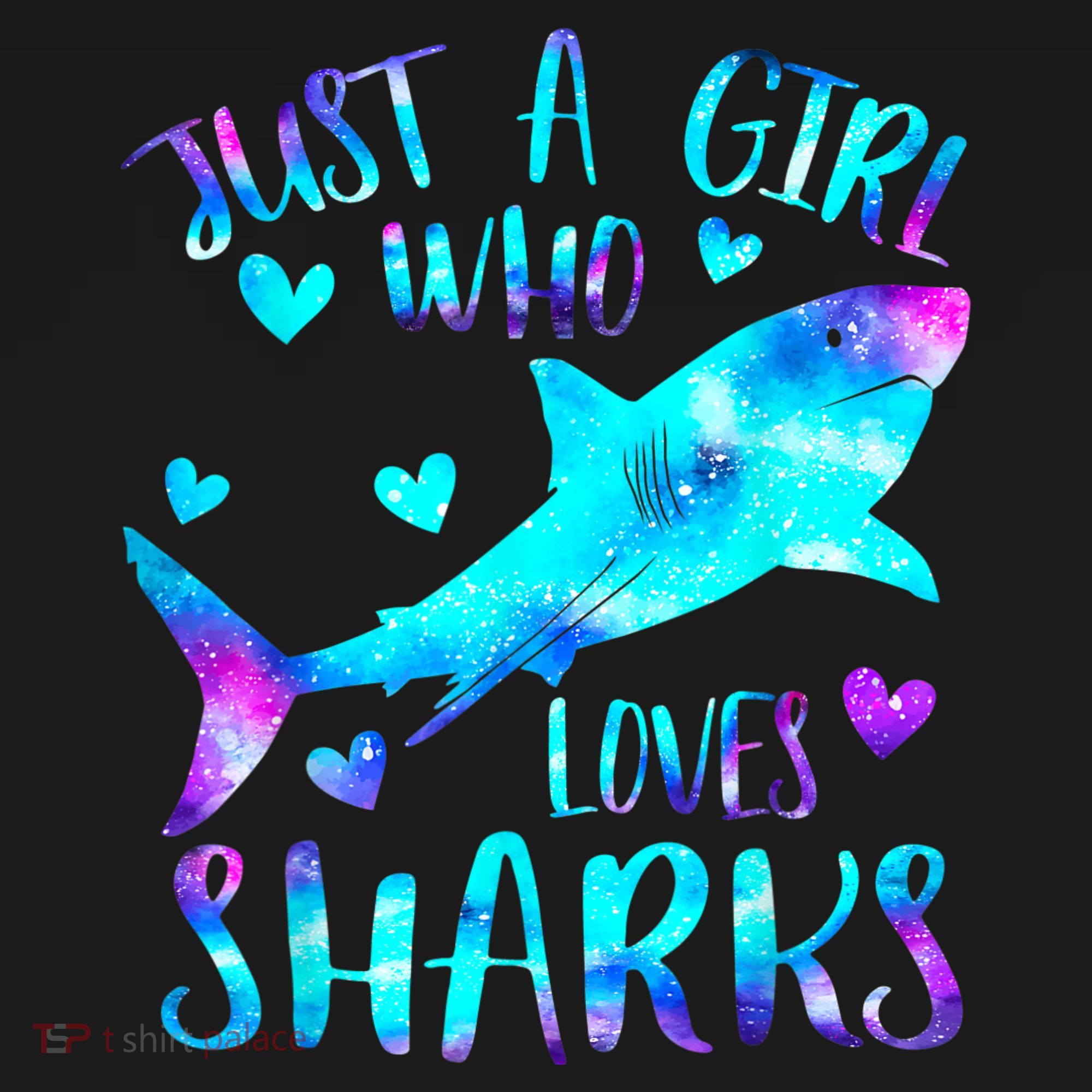 Just A Girl Who Loves Sharks Galaxy Shark Lover Theme Girls T-Shirt
