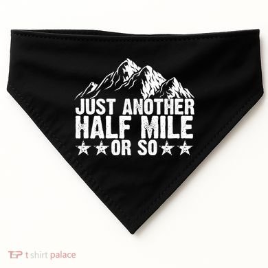 Just Another Half Mile Or So Funny Hiking Gift USA-Made Doggie Bandana