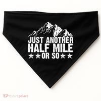 Just Another Half Mile Or So Funny Hiking Gift USA-Made Doggie Bandana thumb 0