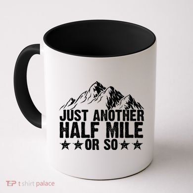 Just Another Half Mile Or So Funny Hiking Gift Coffee Mug