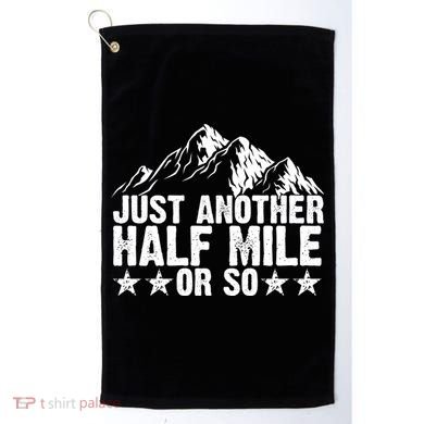 Just Another Half Mile Or So Funny Hiking Gift Golf Towel