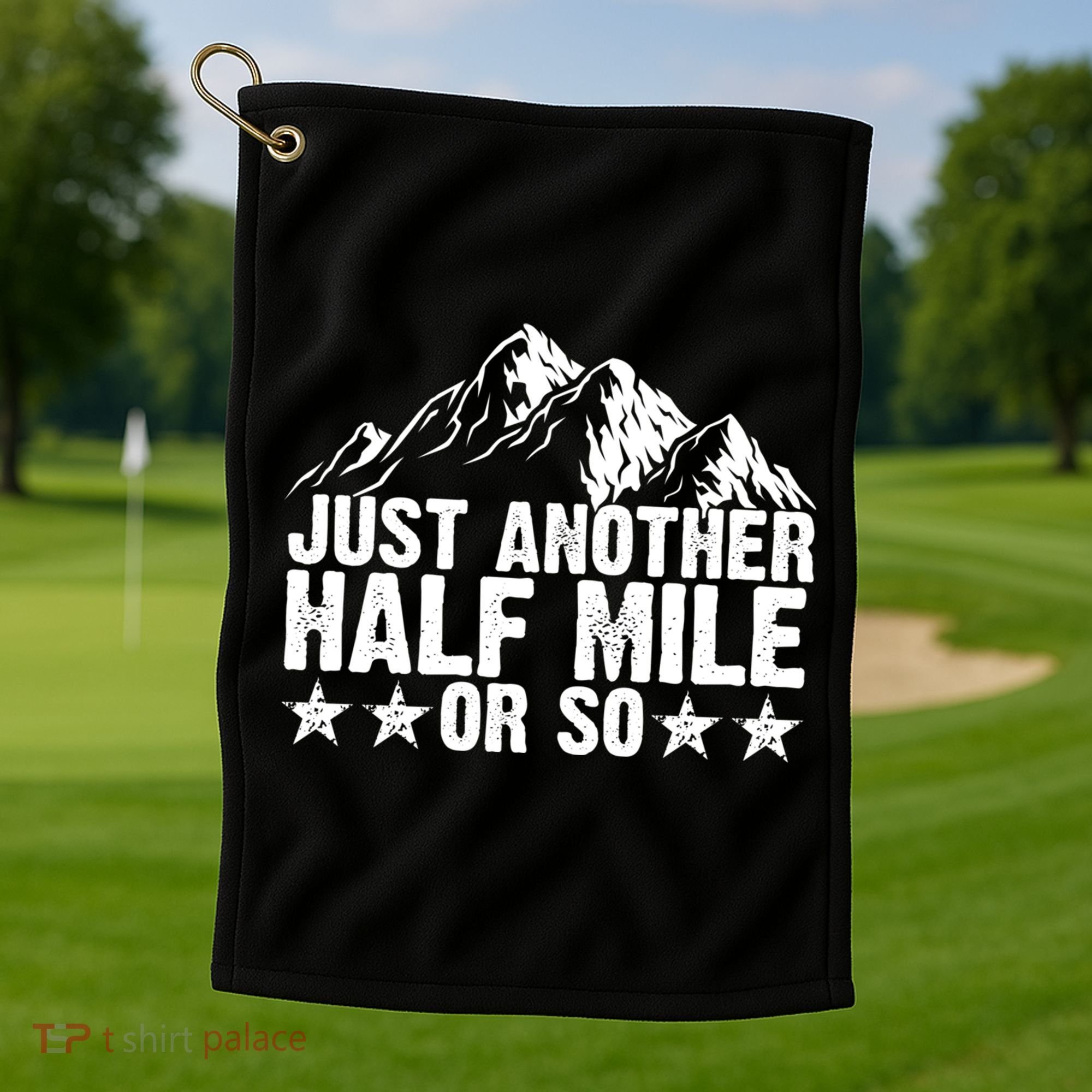 Just Another Half Mile Or So Funny Hiking Gift Golf Towel